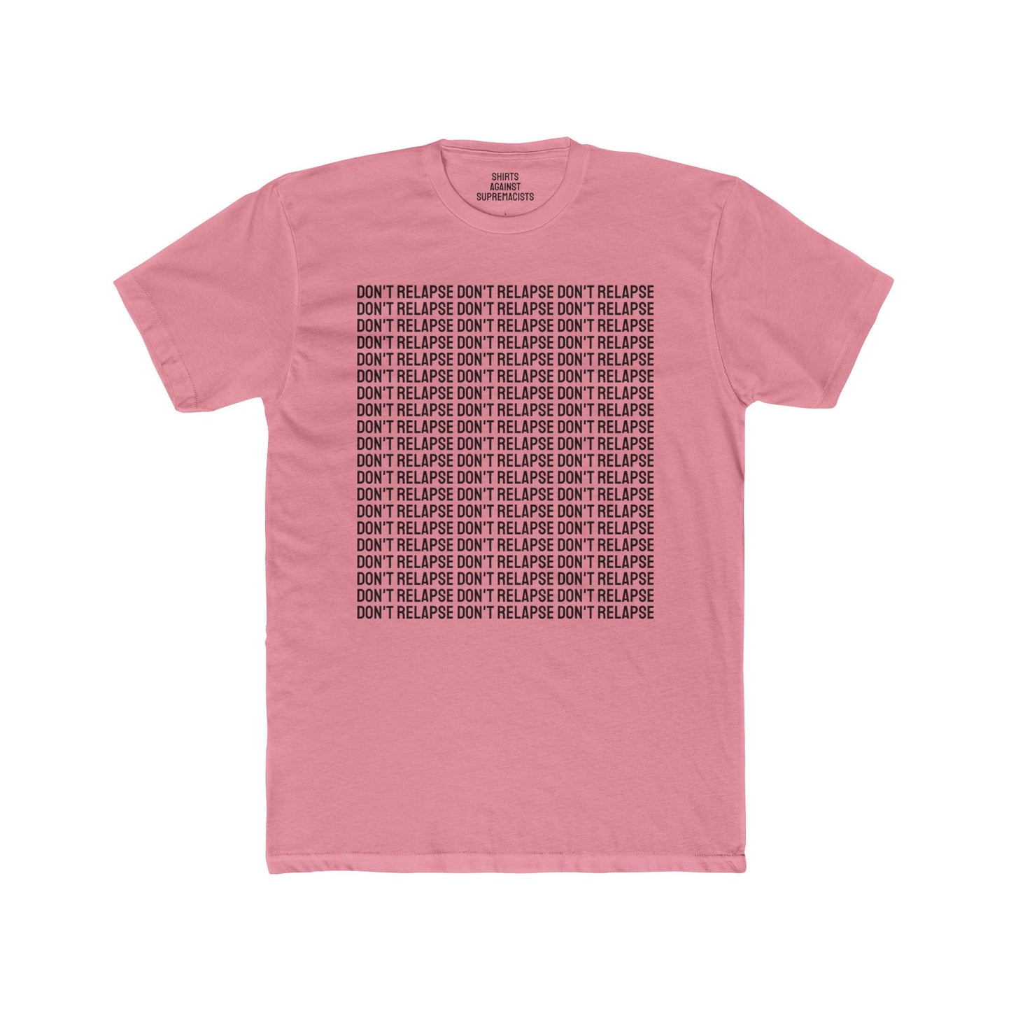 Don't Relapse Don't Relapse Don't Relapse - Unisex Cotton Crew Tee