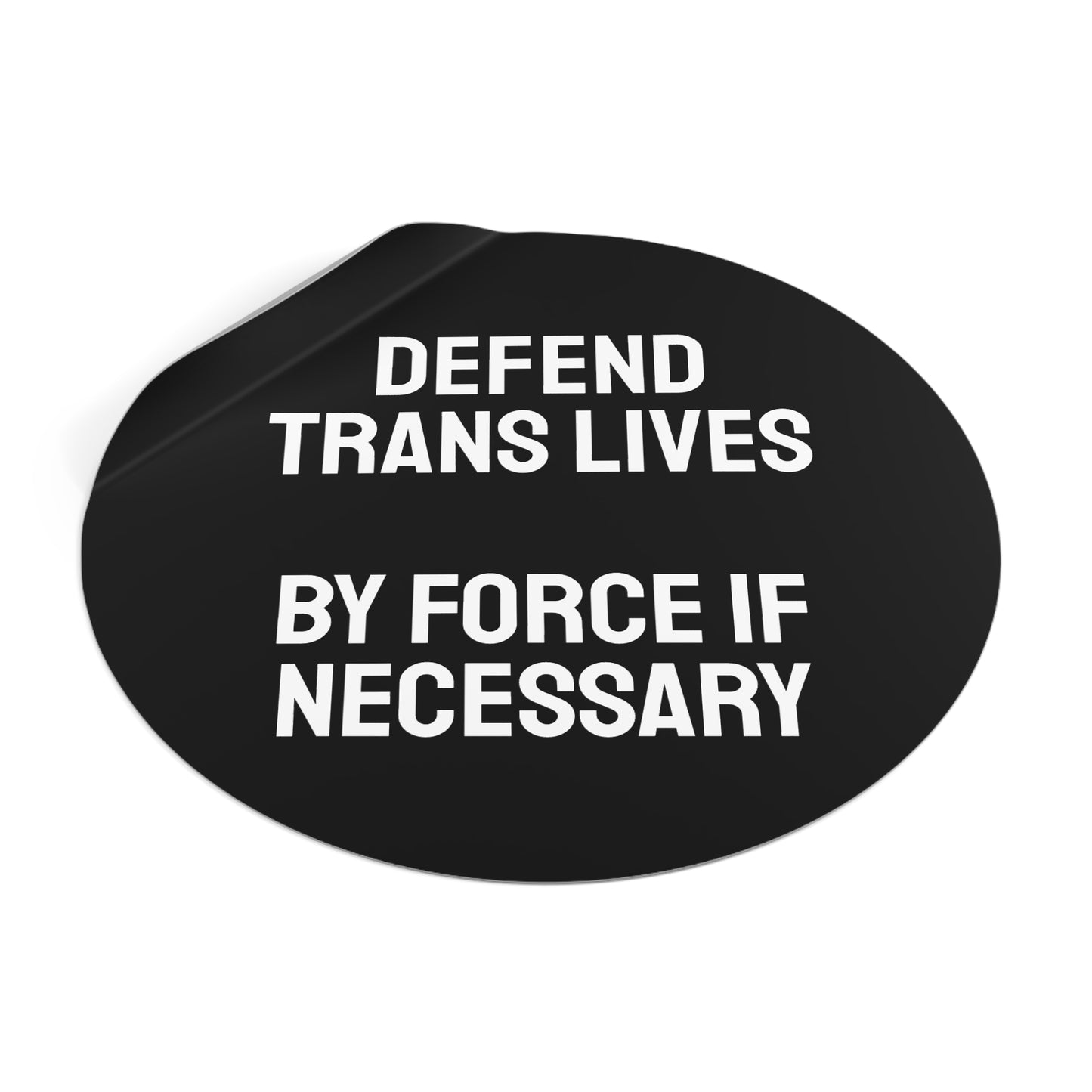 Defend Trans Lives By Force If Necessary - Round Vinyl Stickers