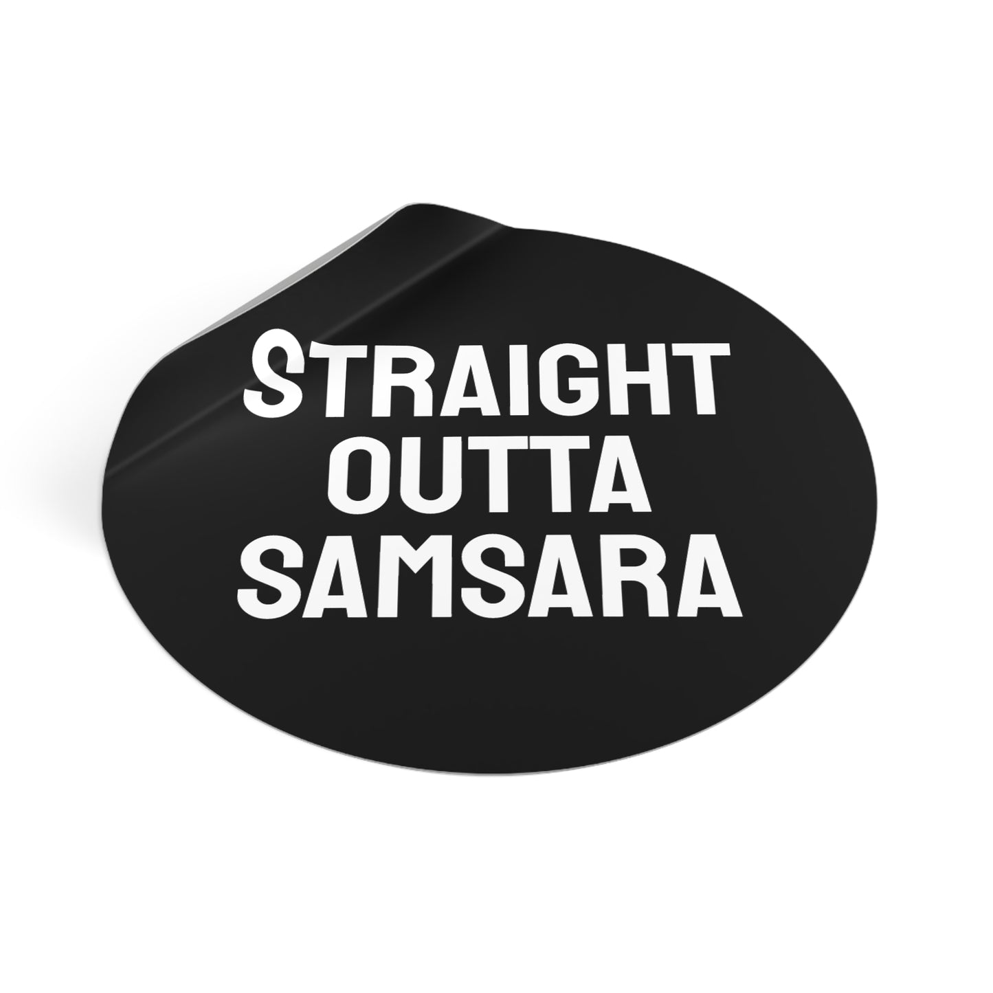 Straight Outta Samsara - Round Vinyl Stickers