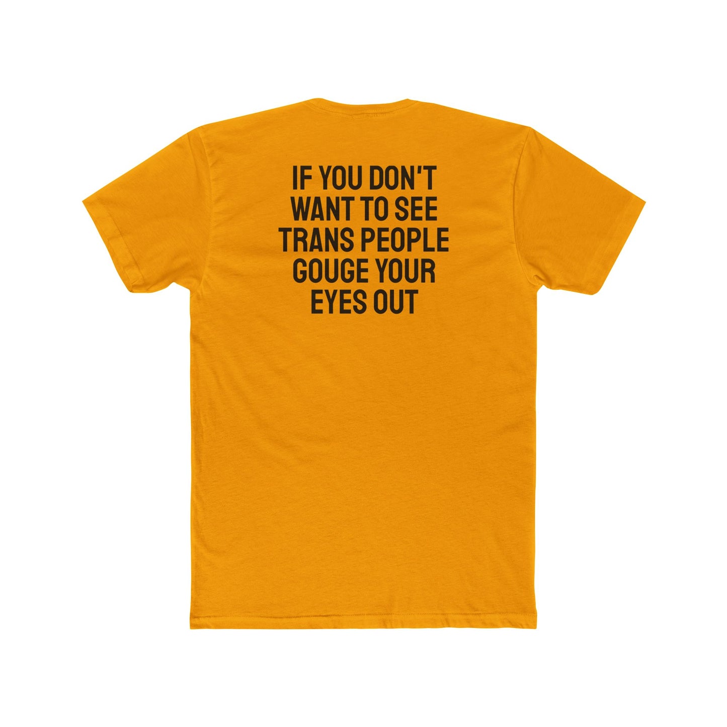 If You Don't Want To See Trans People Gouge Your Eyes Out - Unisex Cotton Crew Tee
