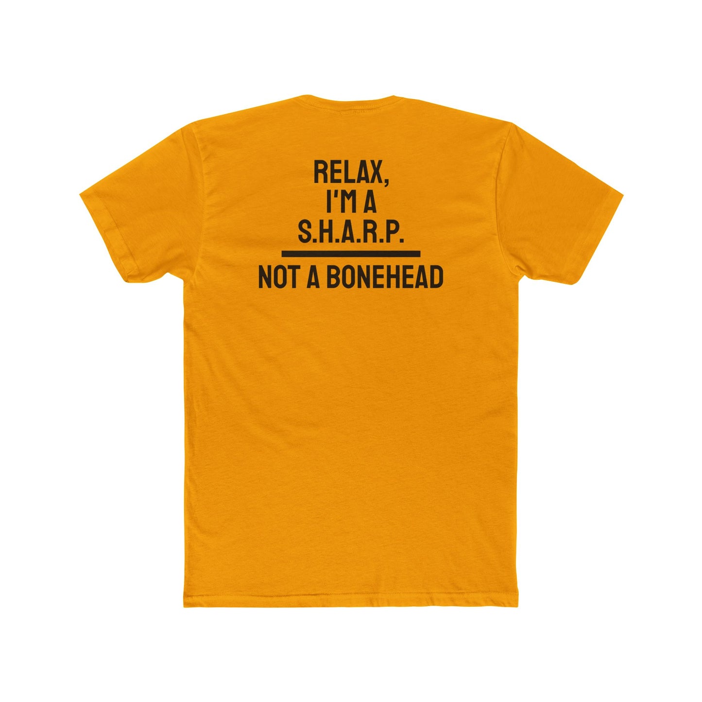 Relax, I'm A S.H.A.R.P. Not A Bonehead - Unisex Cotton Crew Tee