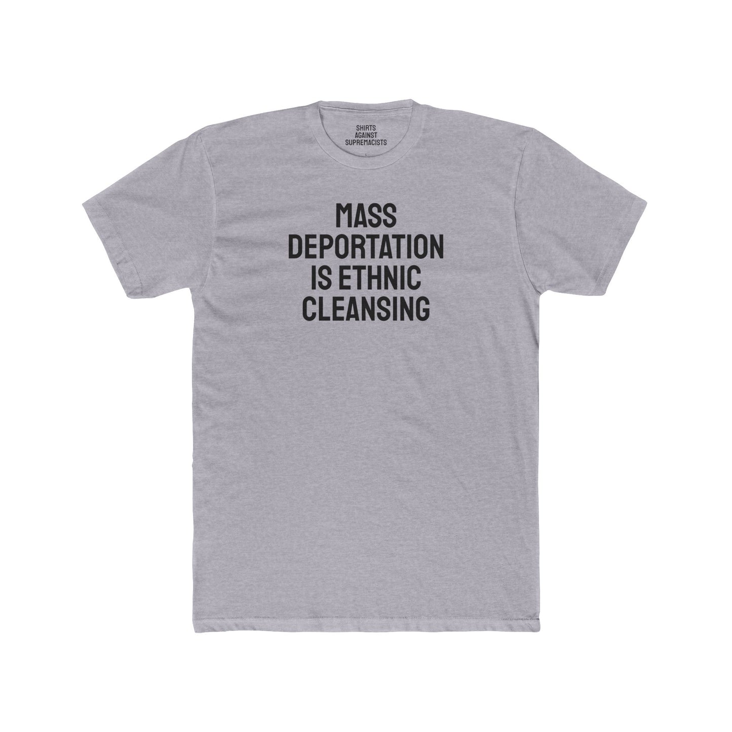 Mass Deportation Is Ethnic Cleansing - Unisex Cotton Crew Tee