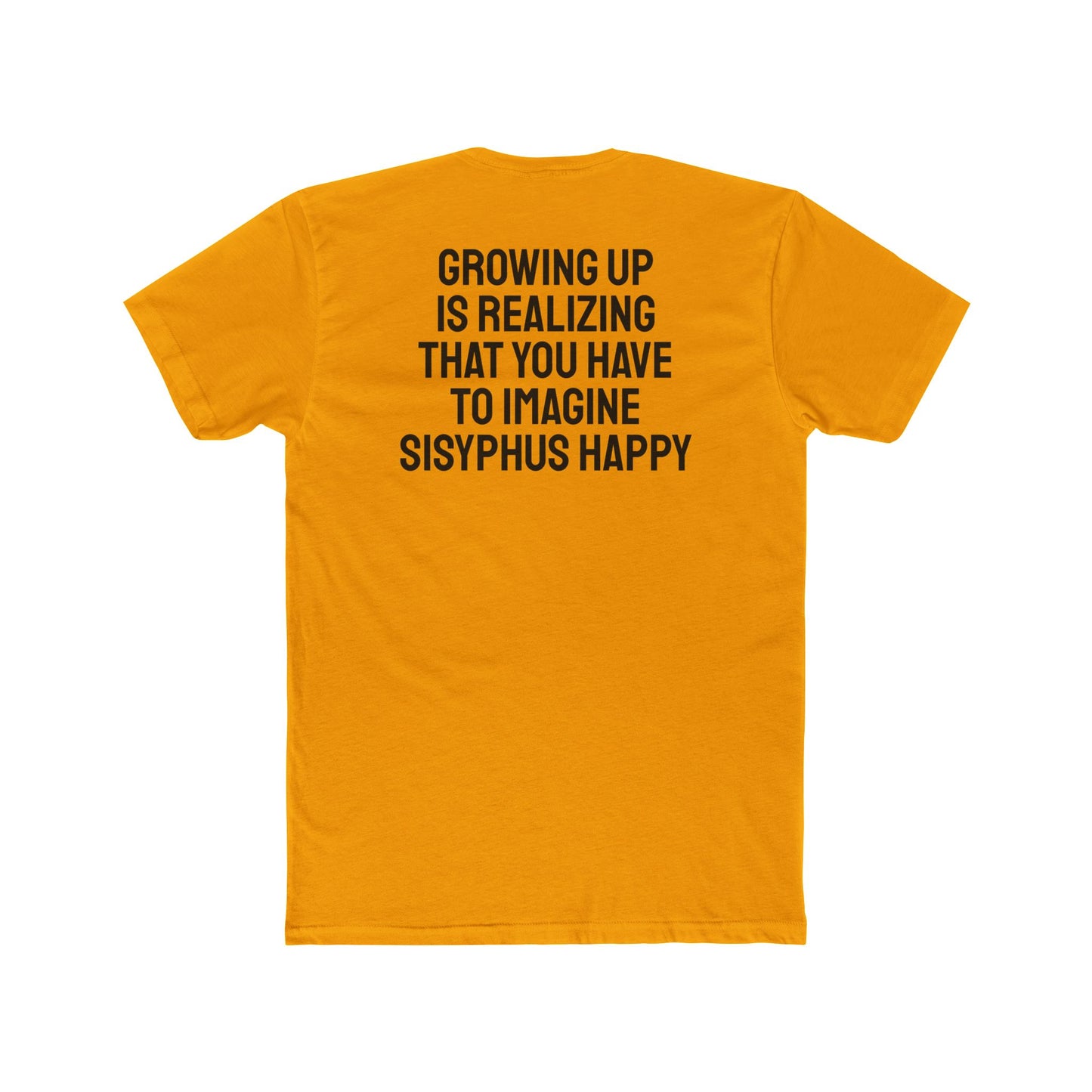 Growing Up Is Realizing You Have To Imagine Sisyphus Happy- Unisex Cotton Crew Tee