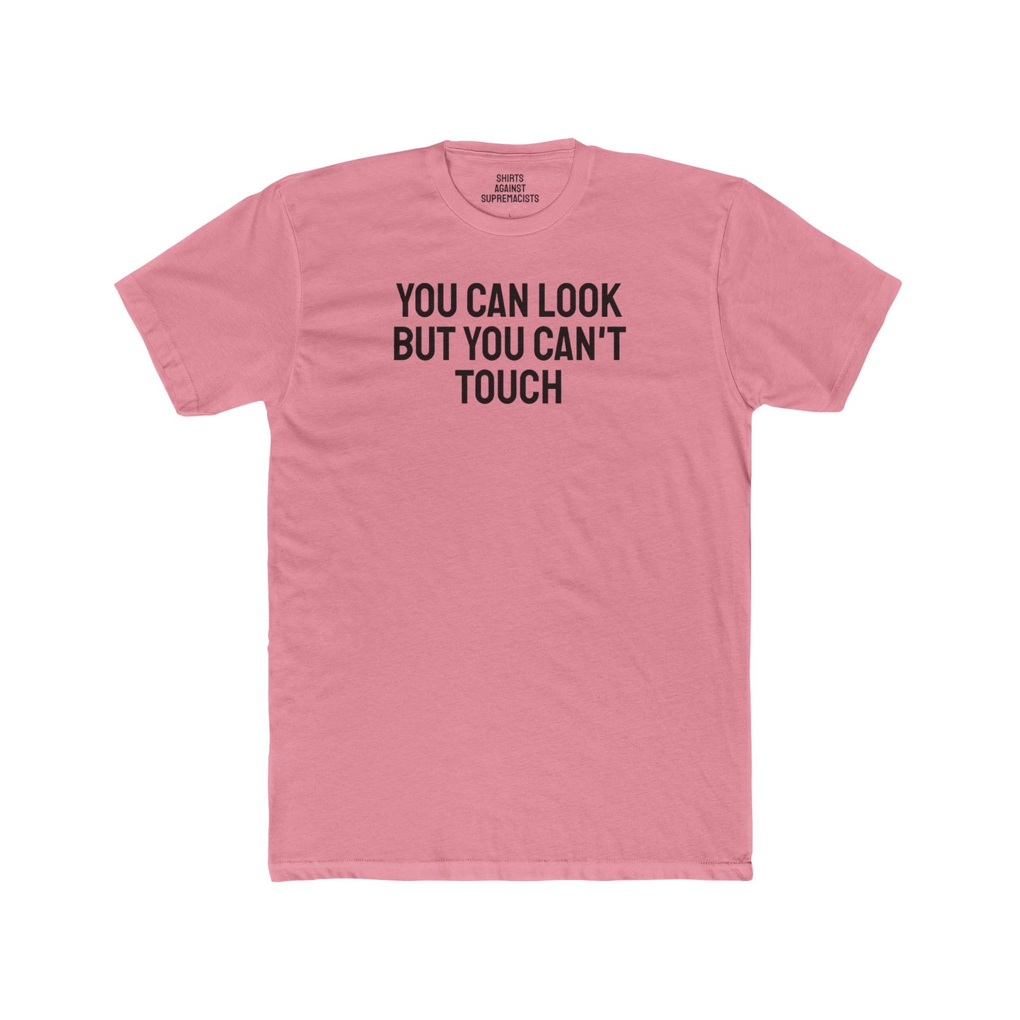 You Can Look But You Can't Touch - Unisex Cotton Crew Tee