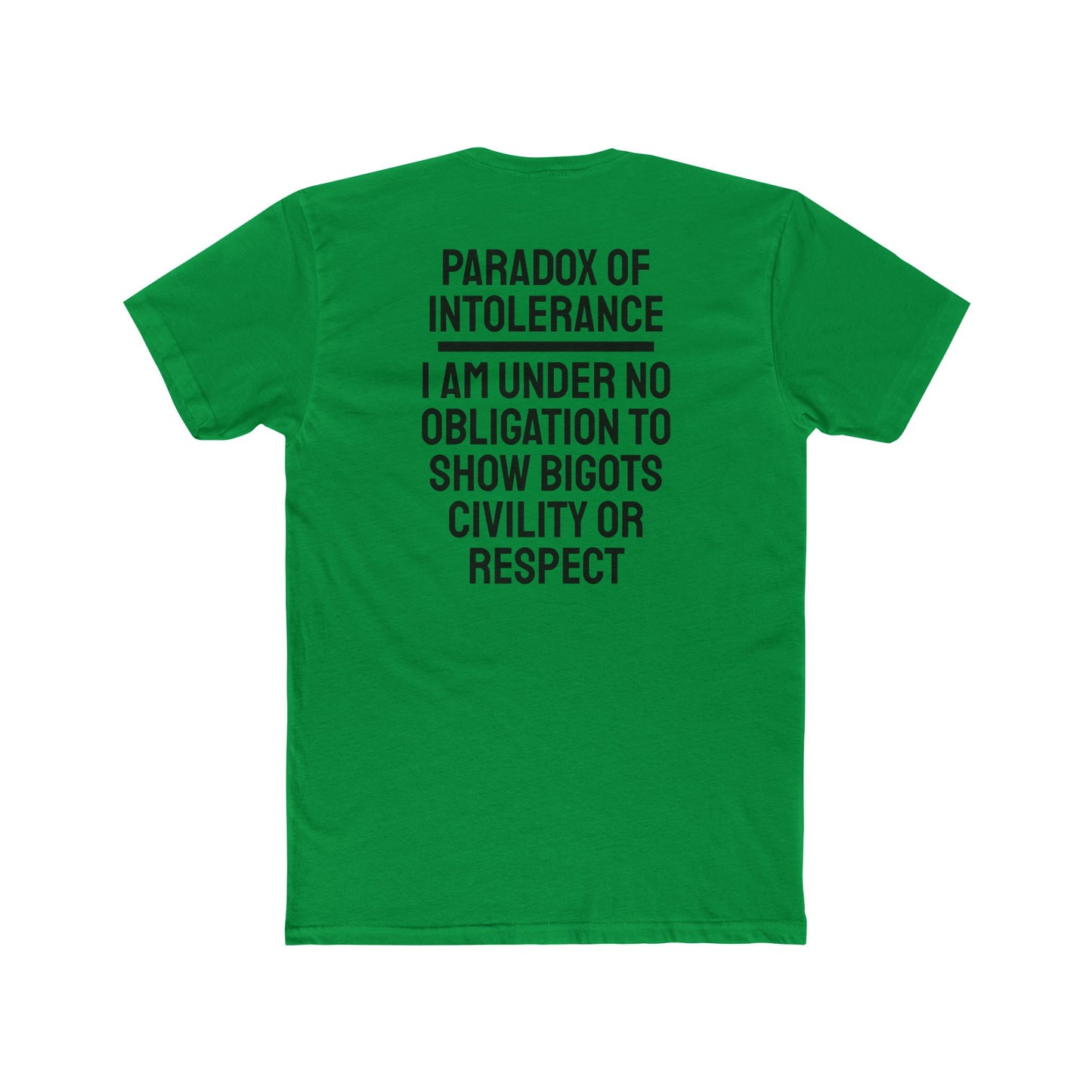 Paradox Of Intolerance I Am Under No Obligation To Show Bigots Civility Or Respect - Unisex Cotton Crew Tee