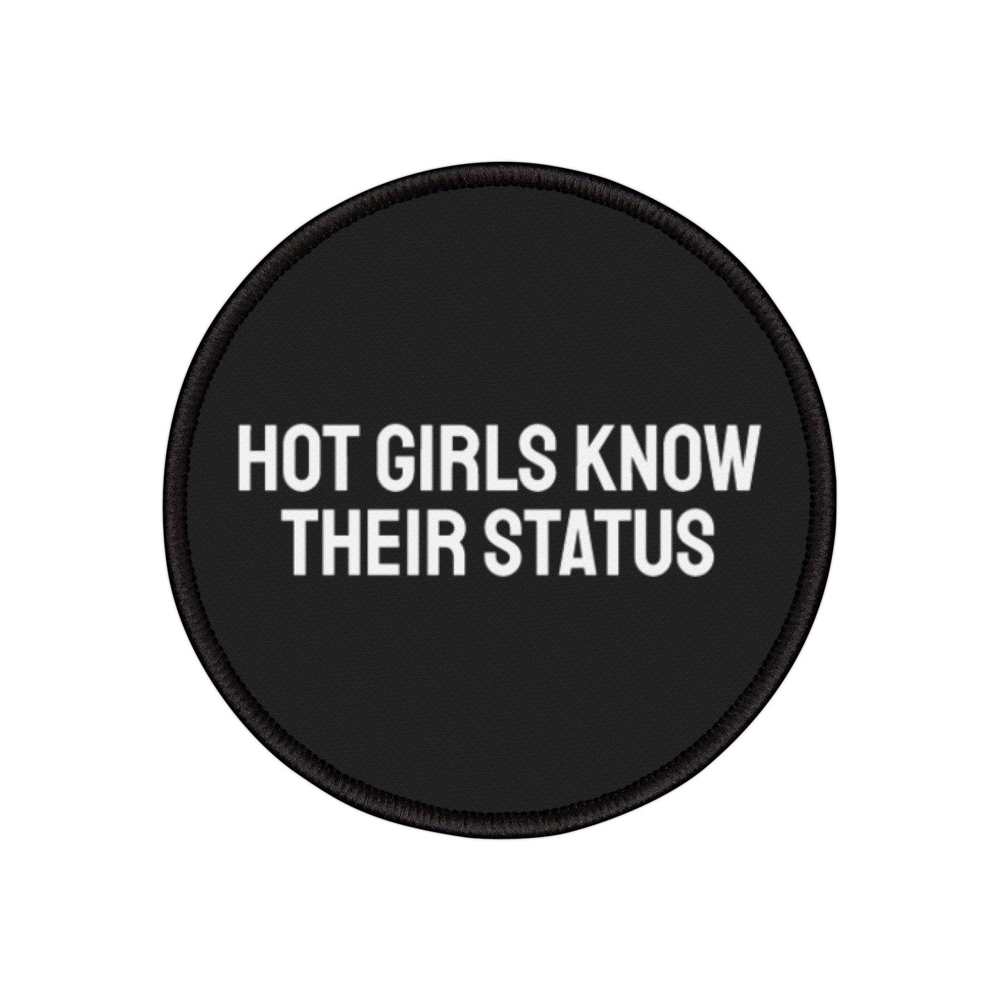 Hot Girls Know Their Status - Iron-On Patch