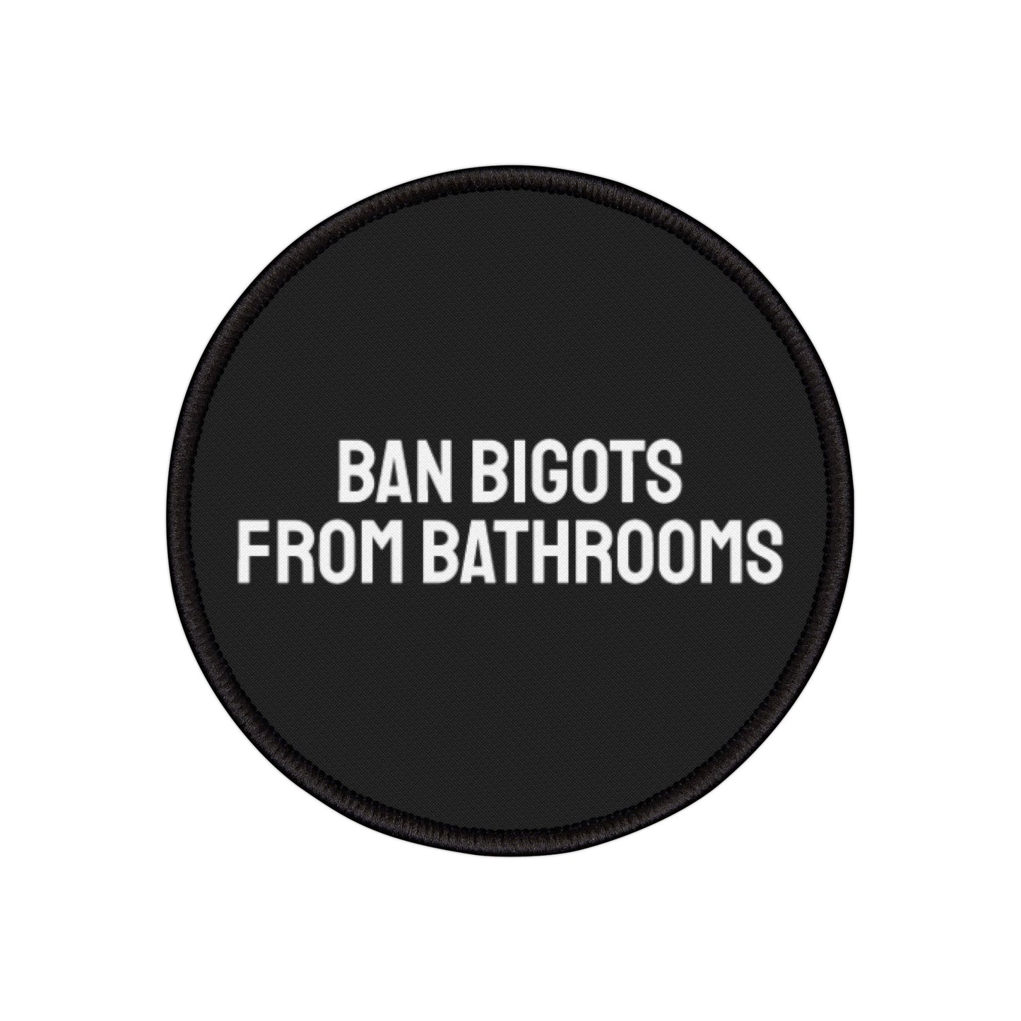 Ban Bigots From Bathrooms - Iron-On Patch