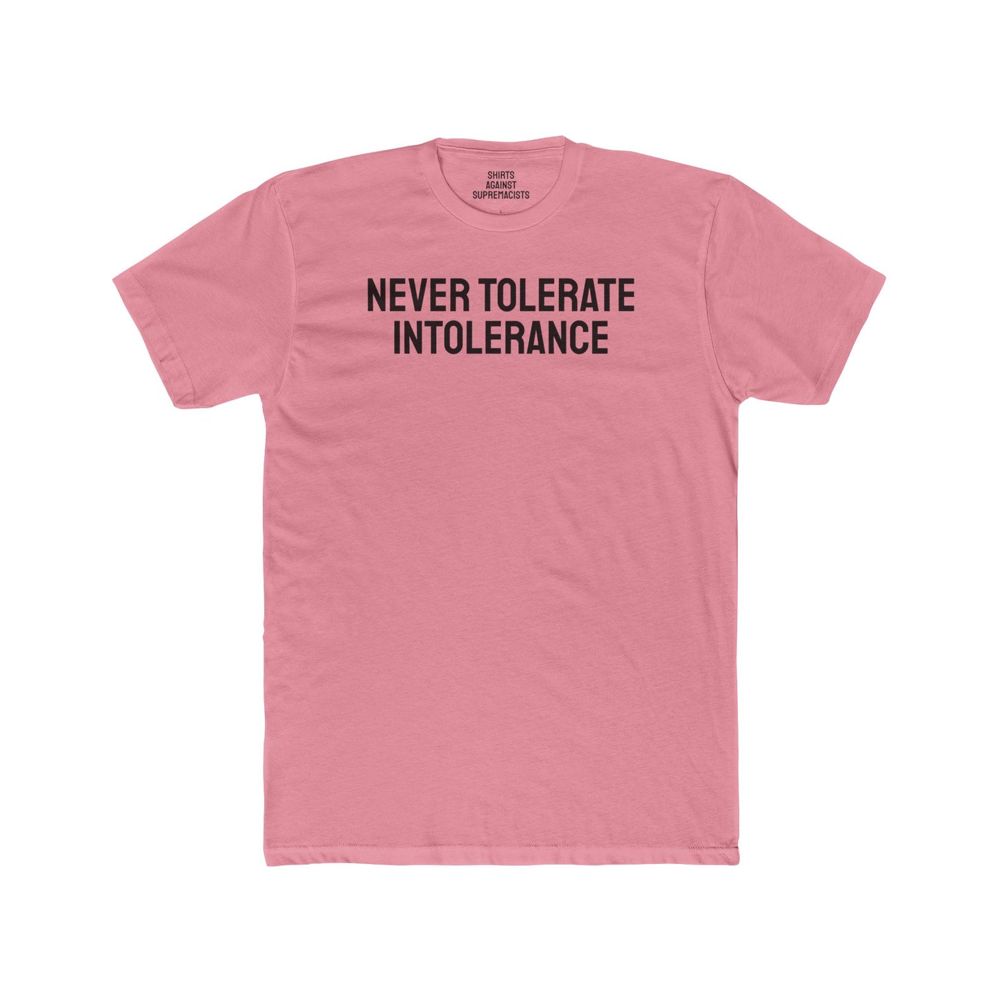 Never Tolerate Intolerance - Unisex Cotton Crew Tee