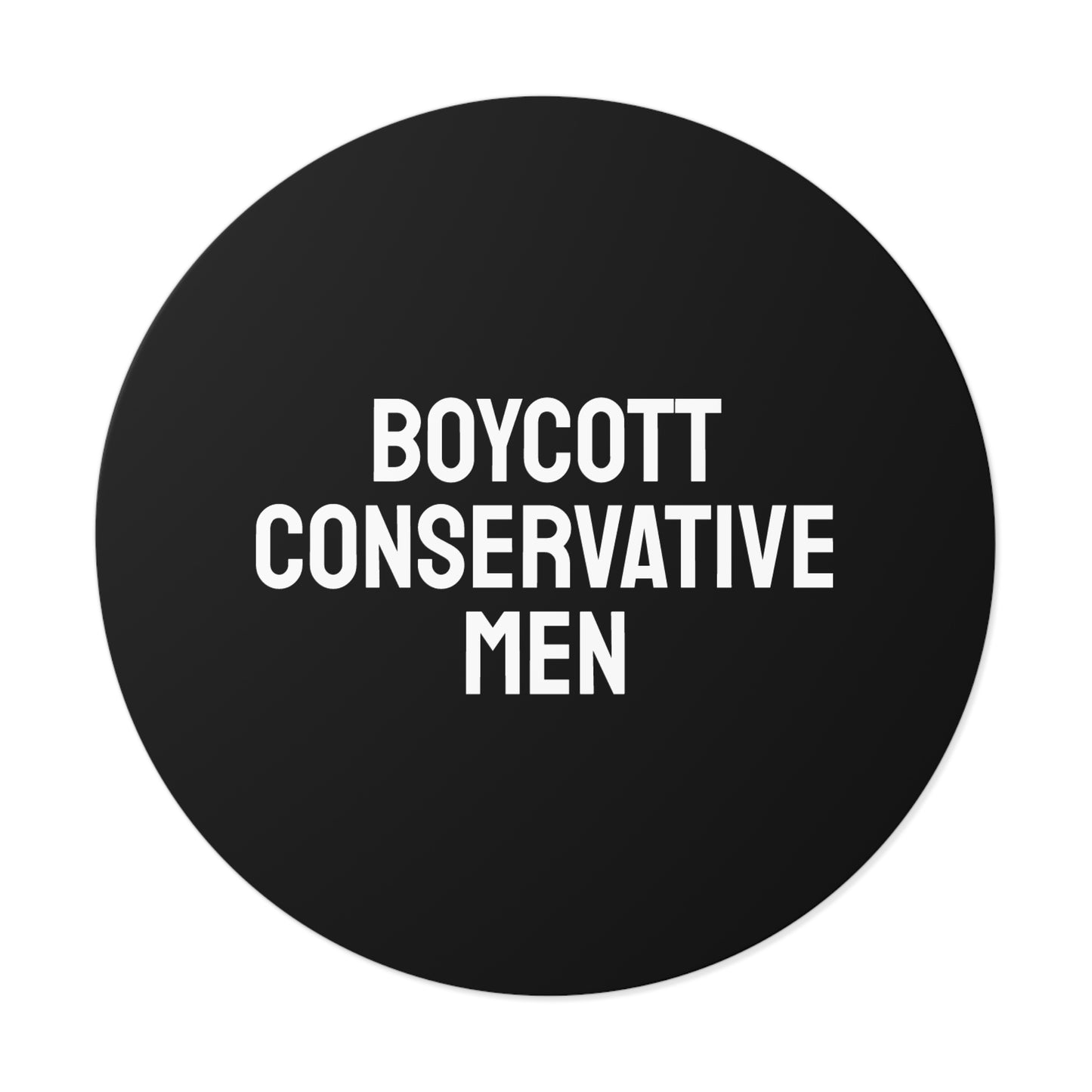 Boycott Conservative Men - Round Vinyl Stickers