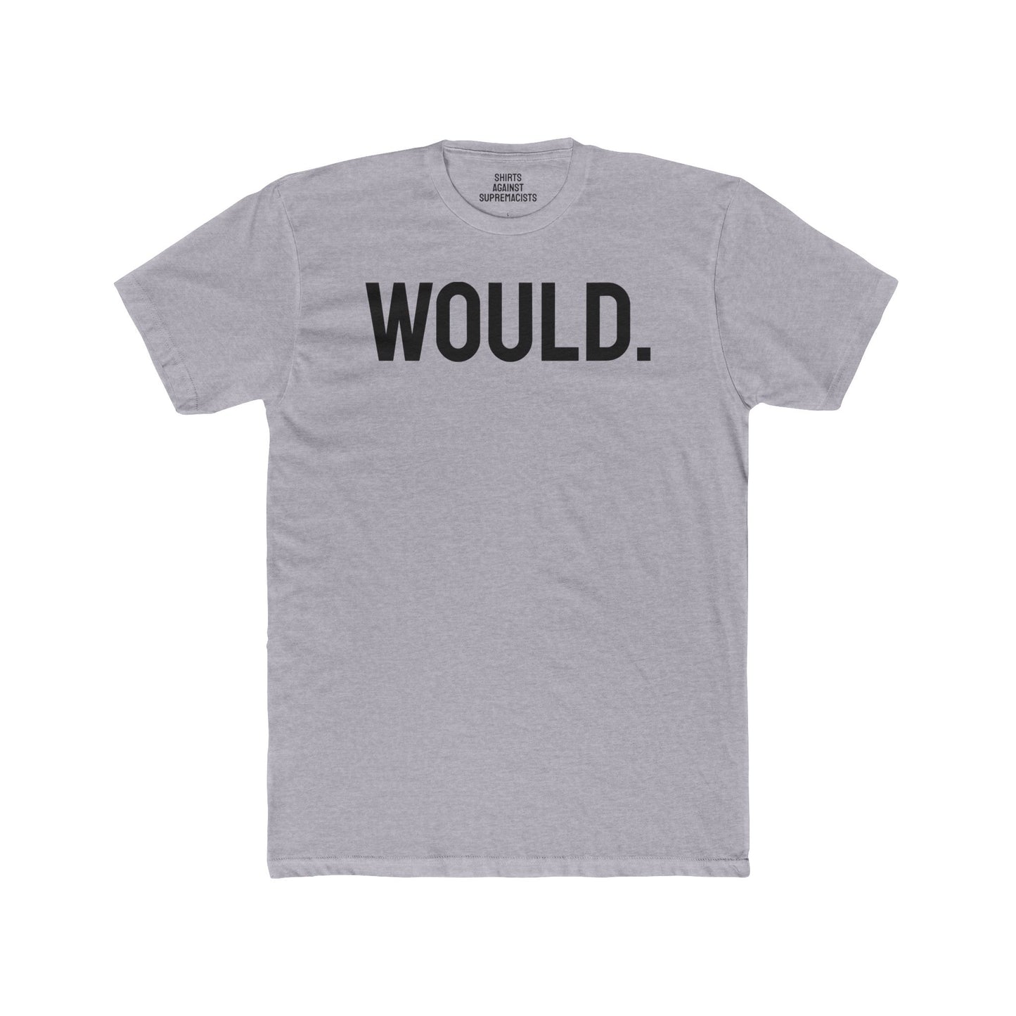 Would. - Unisex Cotton Crew Tee