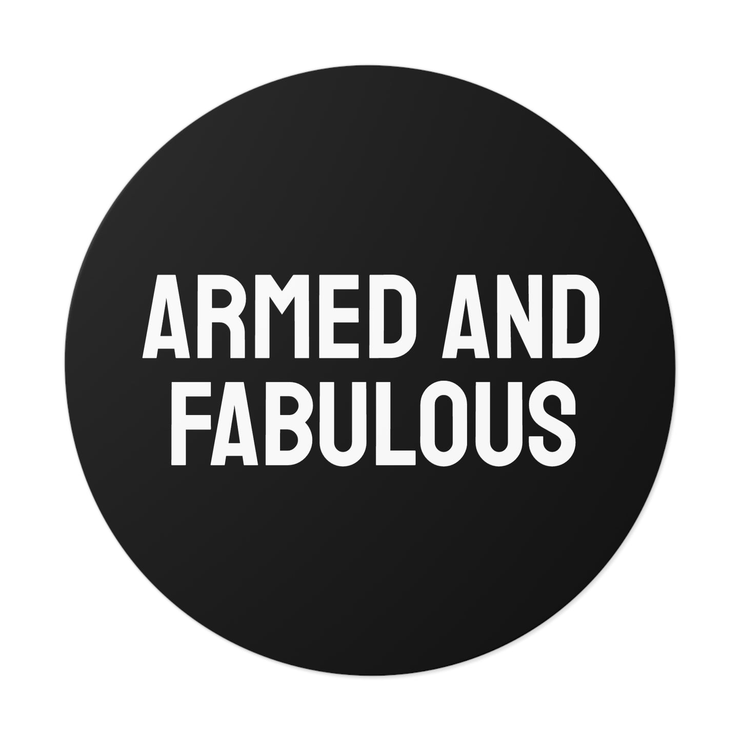 Armed And Fabulous - Round Vinyl Stickers