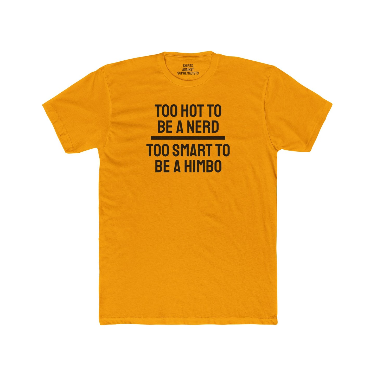 Too Hot To Be A Nerd Too Smart To Be A Himbo - Unisex Cotton Crew Tee