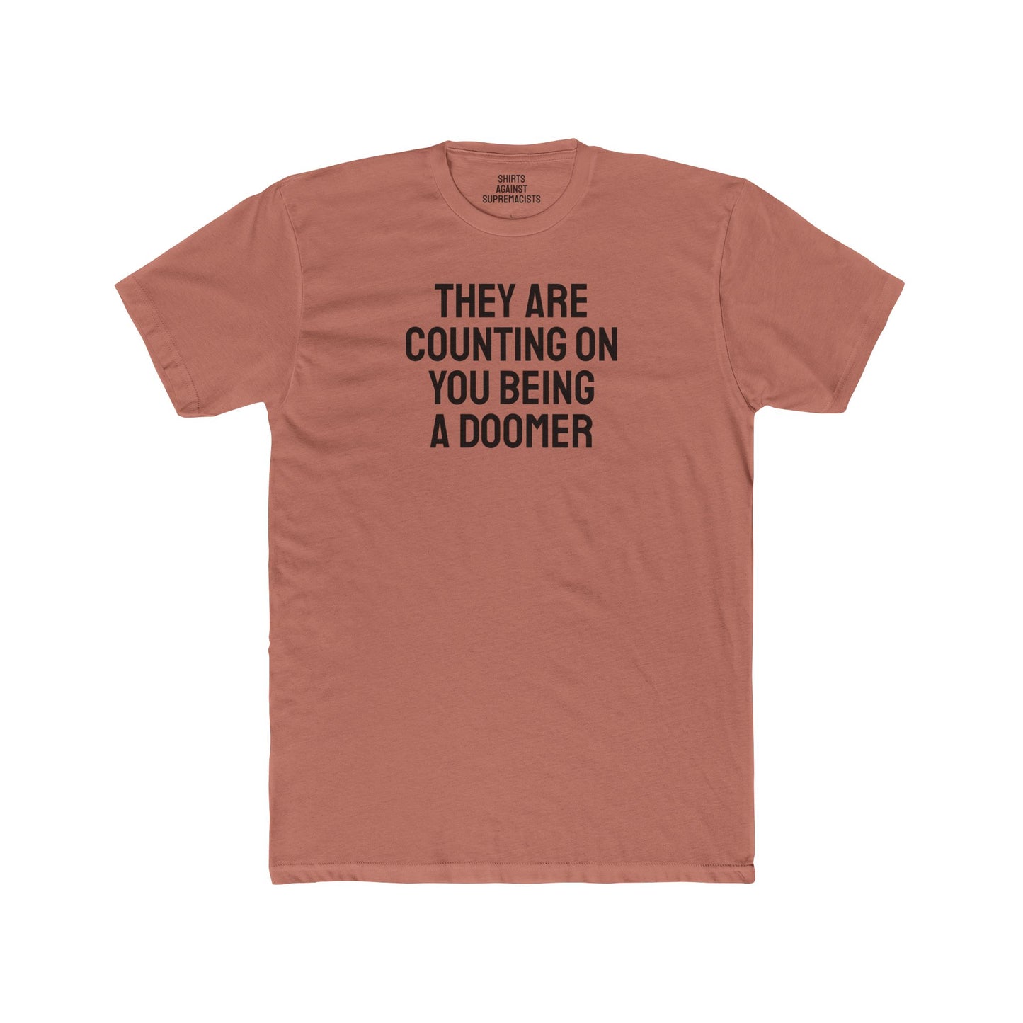 They Are Counting On You Being A Doomer - Unisex Cotton Crew Tee