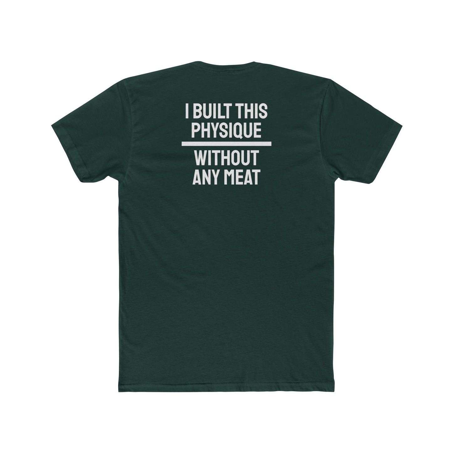 I Built This Physique Without Any Meat - Unisex Cotton Crew Tee