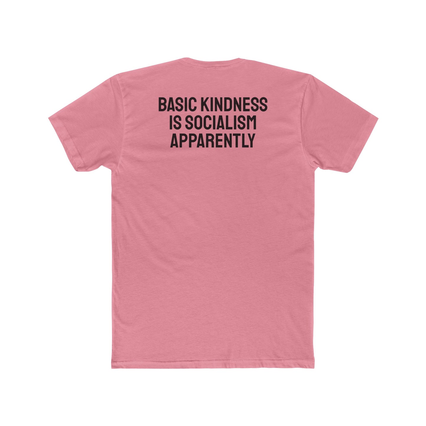 Basic Kindness Is Socialism Apparently - Unisex Cotton Crew Tee