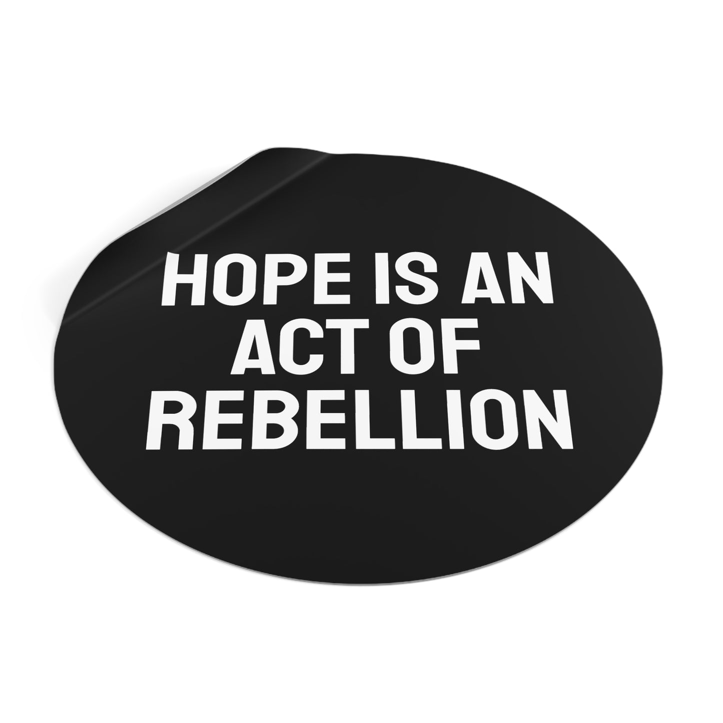 Hope Is An Act Of Rebellion - Round Vinyl Stickers