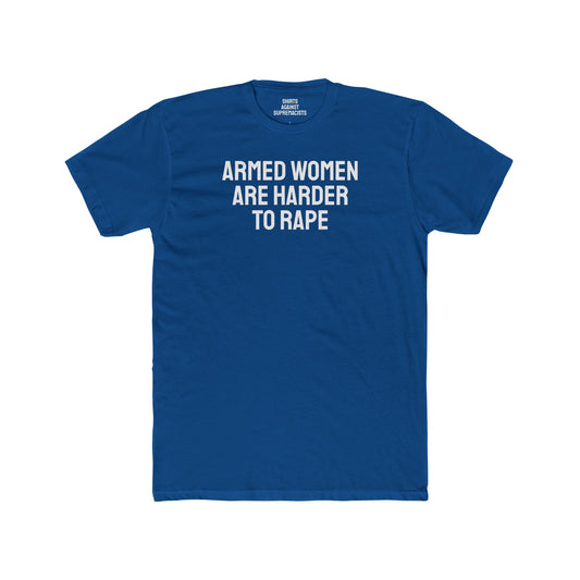 Armed Women Are Harder To Rape - Unisex Cotton Crew Tee