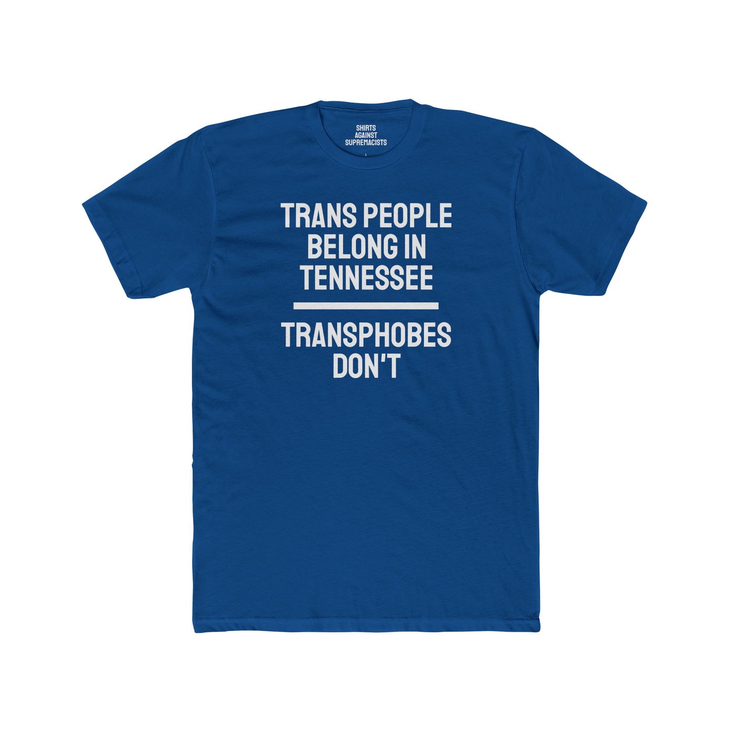 Trans People Belong In Tennessee Transphobes Don't - Unisex Cotton Crew Tee