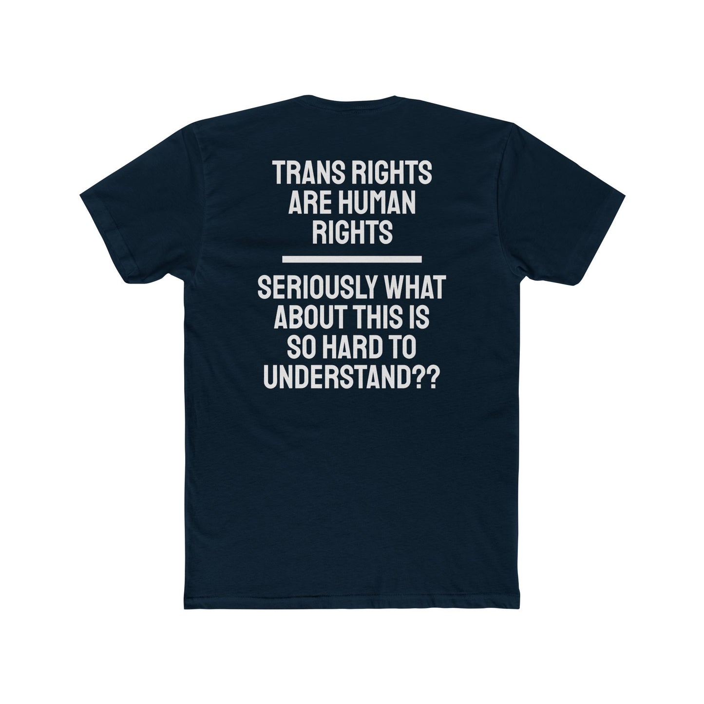 Trans Rights Are Human Rights Seriously What About This Is So Hard To Understand?? - Unisex Cotton Crew Tee