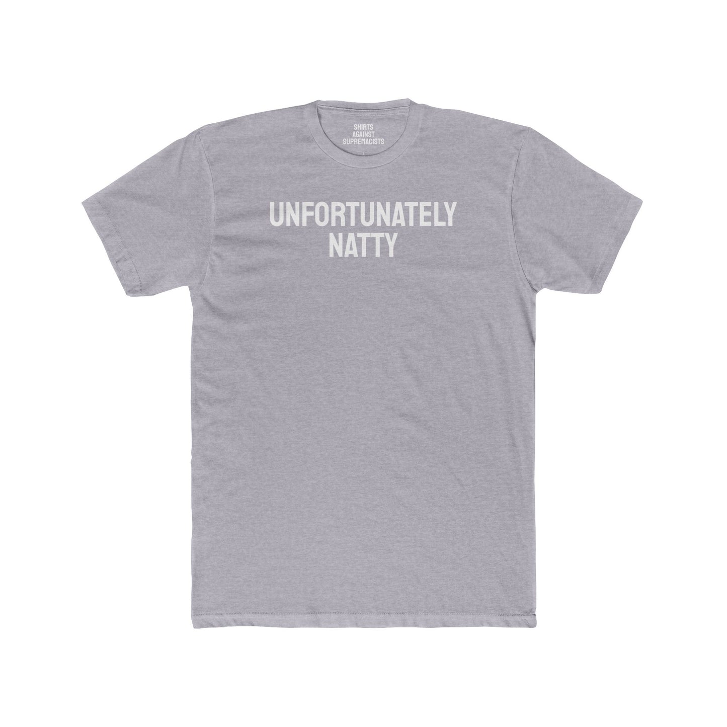 Unfortunately Natty - Unisex Cotton Crew Tee