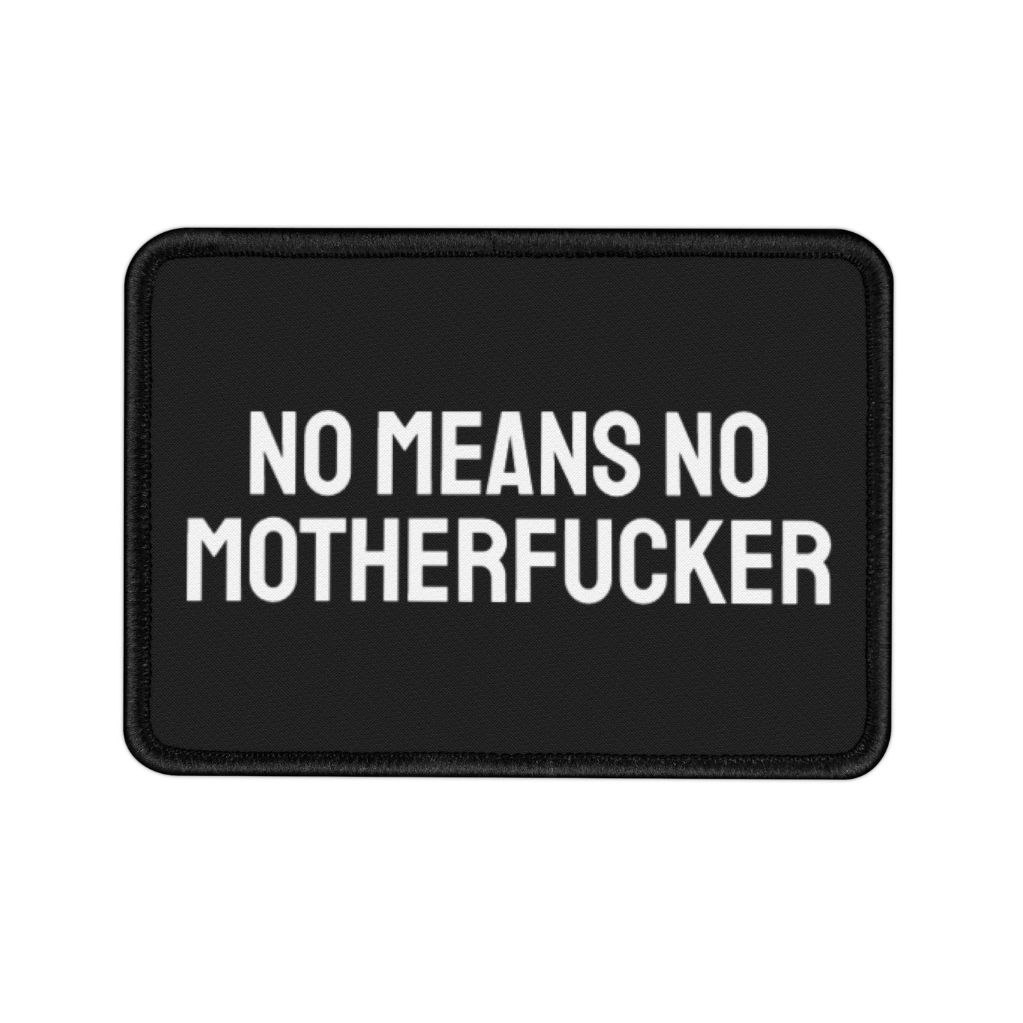 No Means No Motherfucker - Iron-On Patch