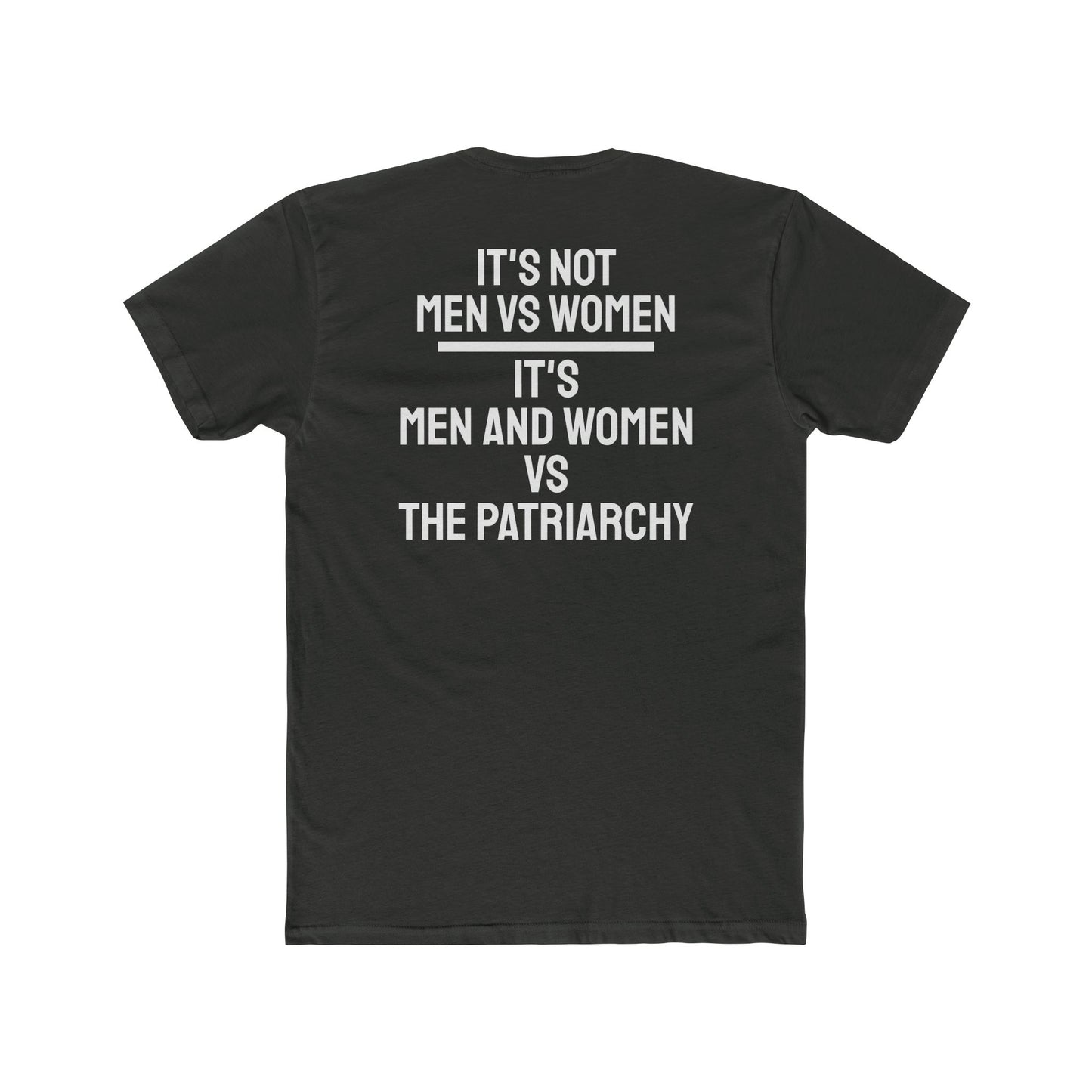 It's Not Men Vs Women It's Men And Women Vs The Patriarchy - Unisex Cotton Crew Tee