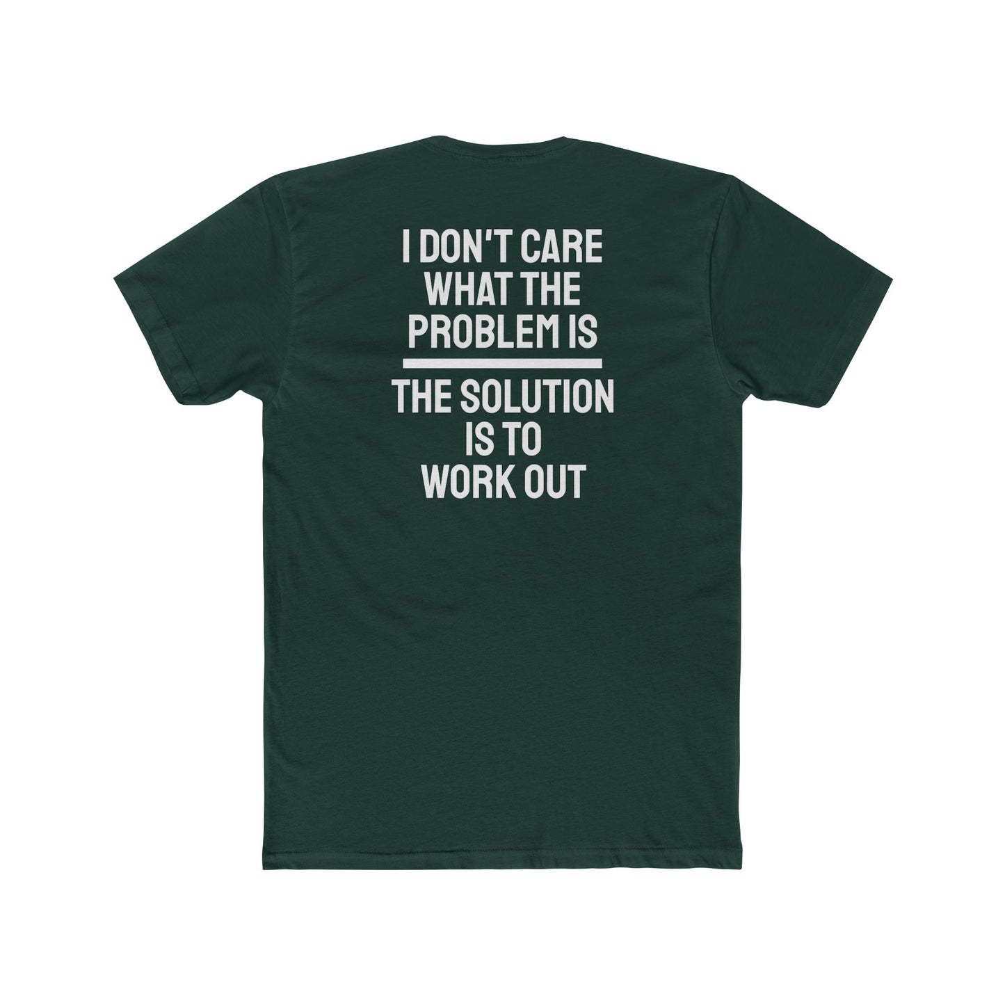 I Don't Care What The Problem Is The Solution Is To Workout - Unisex Cotton Crew Tee