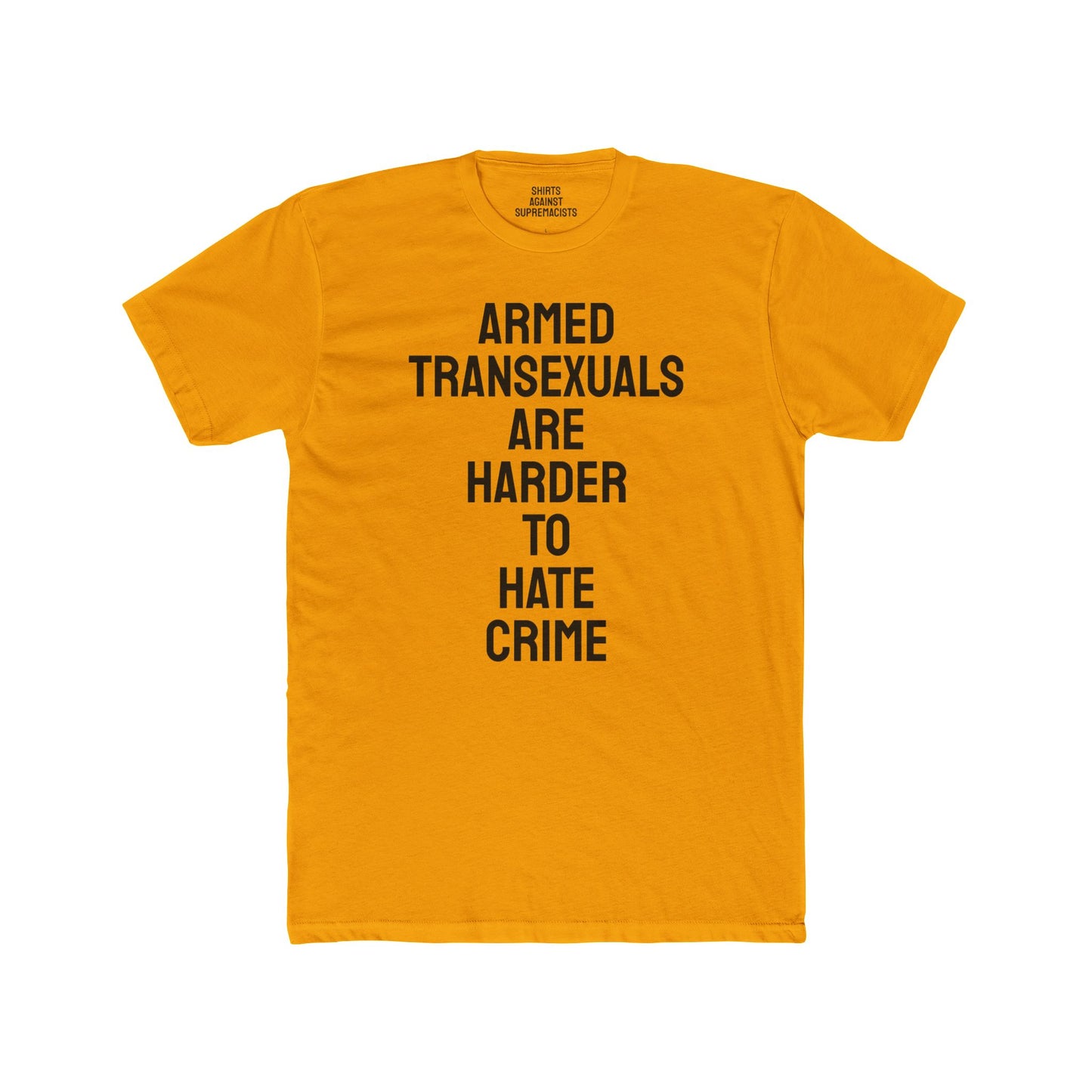 Armed Transexuals Are Harder To Hate Crime - Unisex Cotton Crew Tee