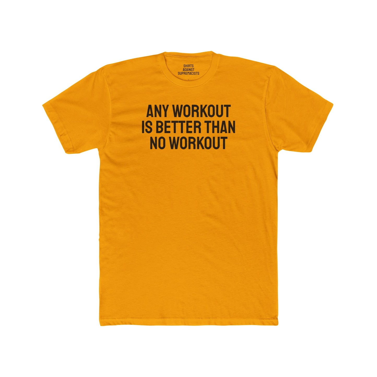 Any Workout Is Better Than No Workout - Unisex Cotton Crew Tee