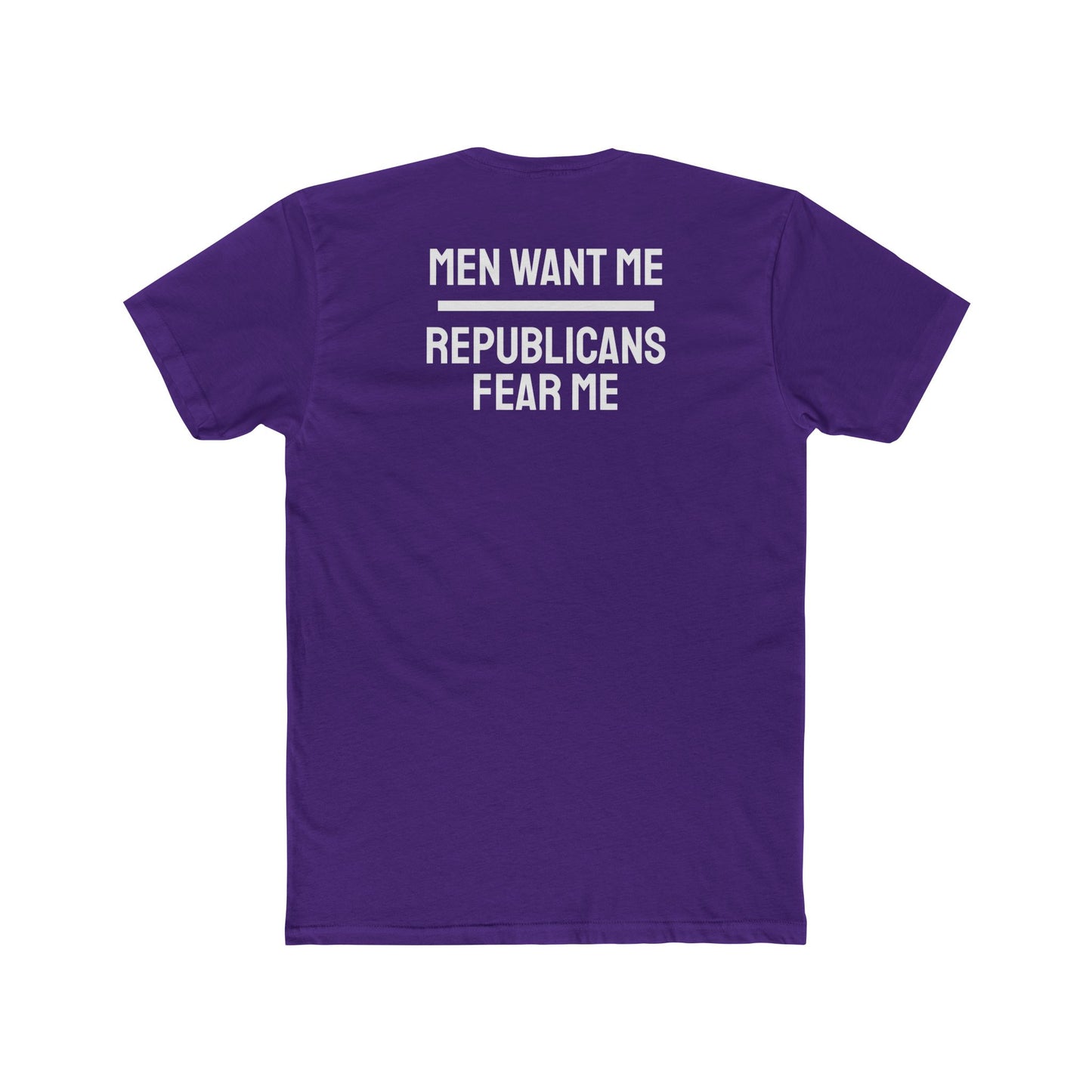 Men And Women Want Me Republicans Fear Me - Dual Sided Unisex Cotton Crew Tee