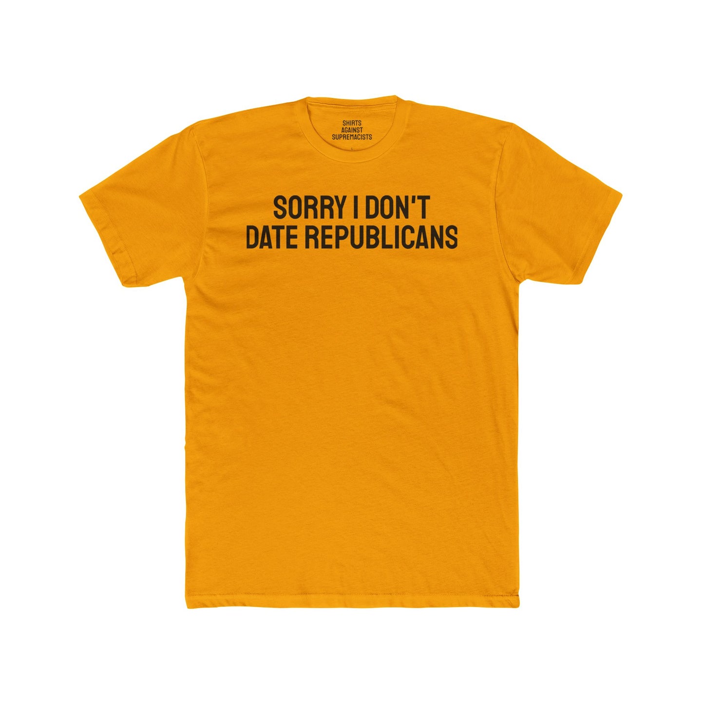 Sorry I don't date republicans - Unisex Cotton Crew Tee