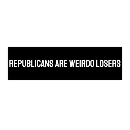 Republicans Are Weirdo Losers - Bumper Sticker