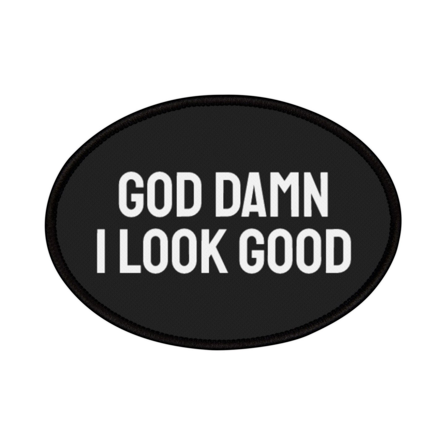 God Damn I Look Good - Iron-On Patch