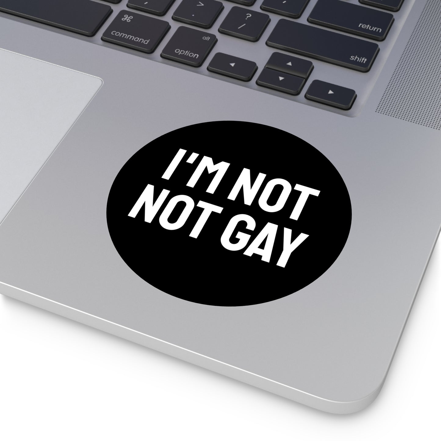 I'm Not Not Gay - Round Vinyl Stickers
