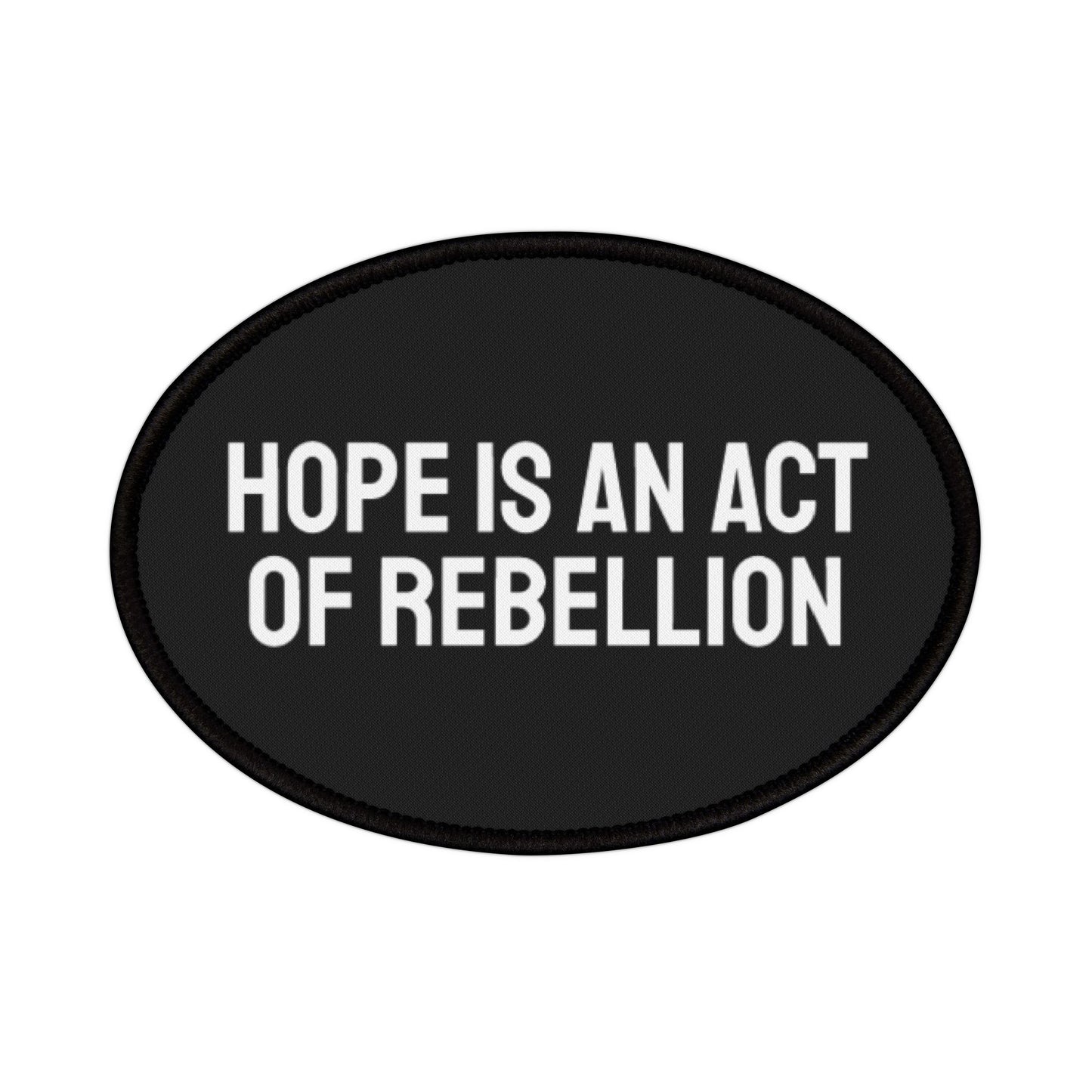 Hope Is An Act Of Rebellion - Iron-On Patch