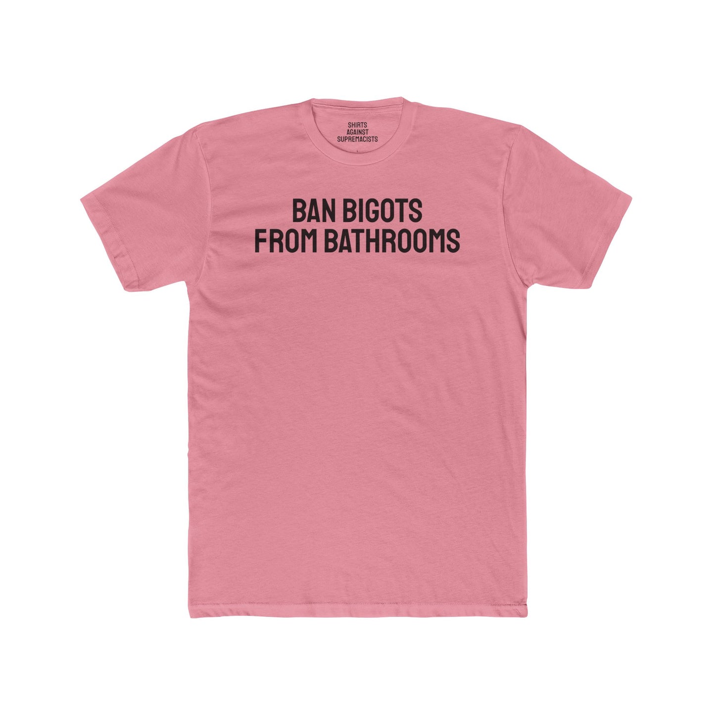 Ban Bigots From Bathrooms - Unisex Cotton Crew Tee