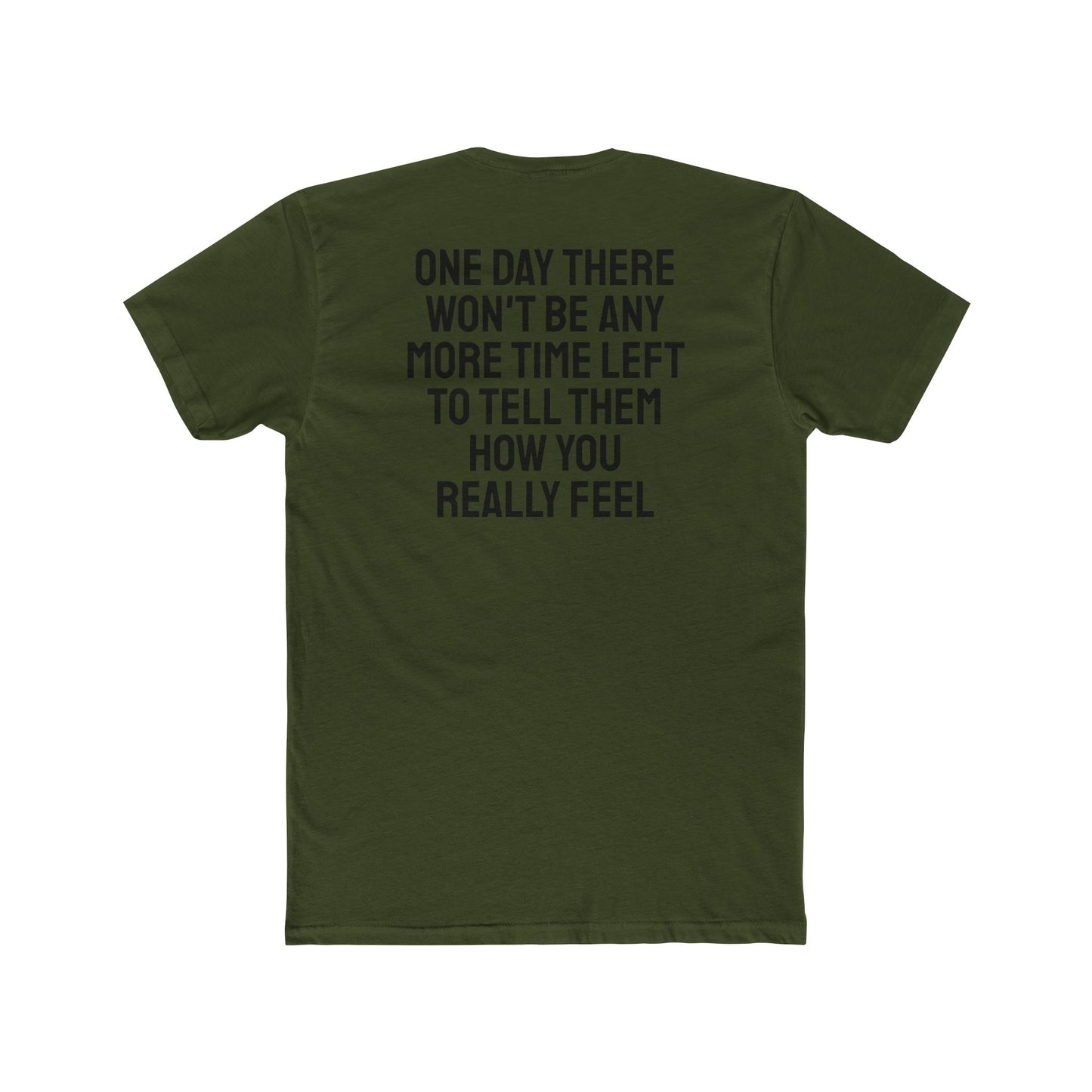 One Day There Won't Be Any More Time Left To Tell Them How You Really Feel - Unisex Cotton Crew Tee