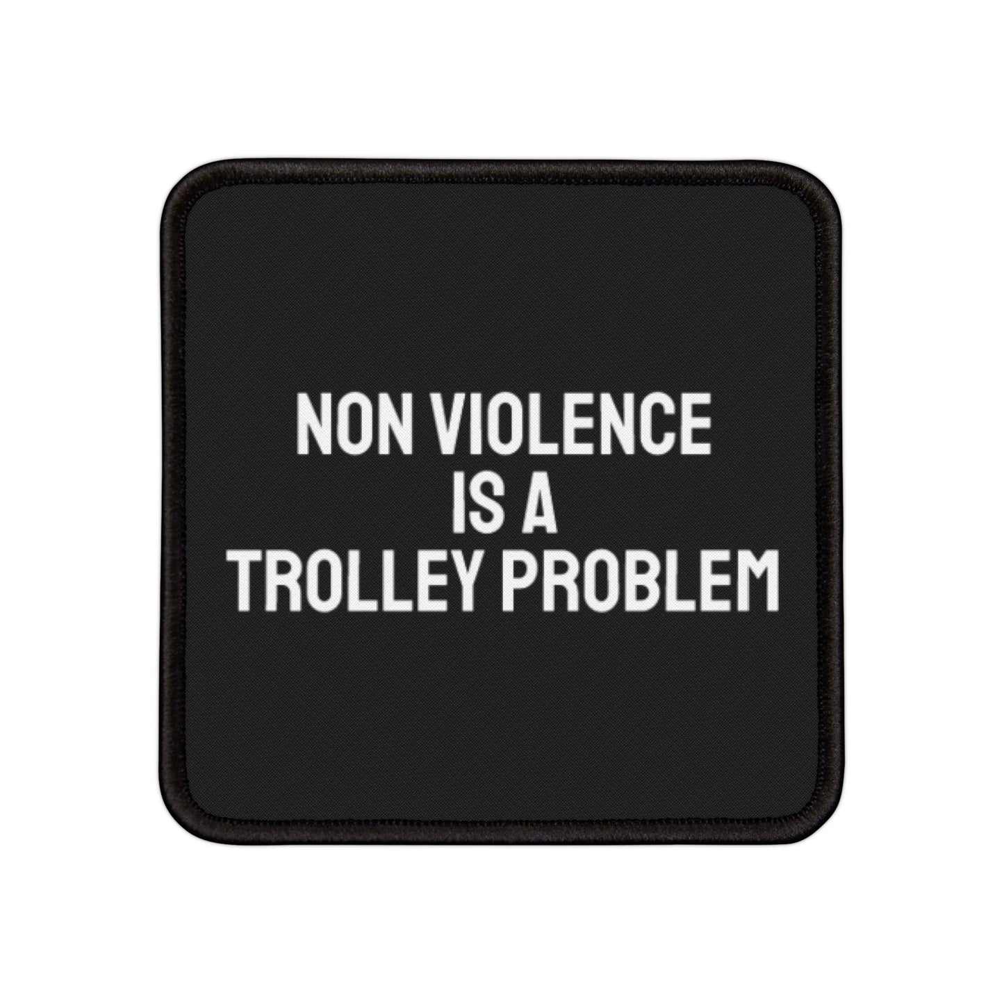 Non Violence Is A Trolley Problem - Iron-On Patch