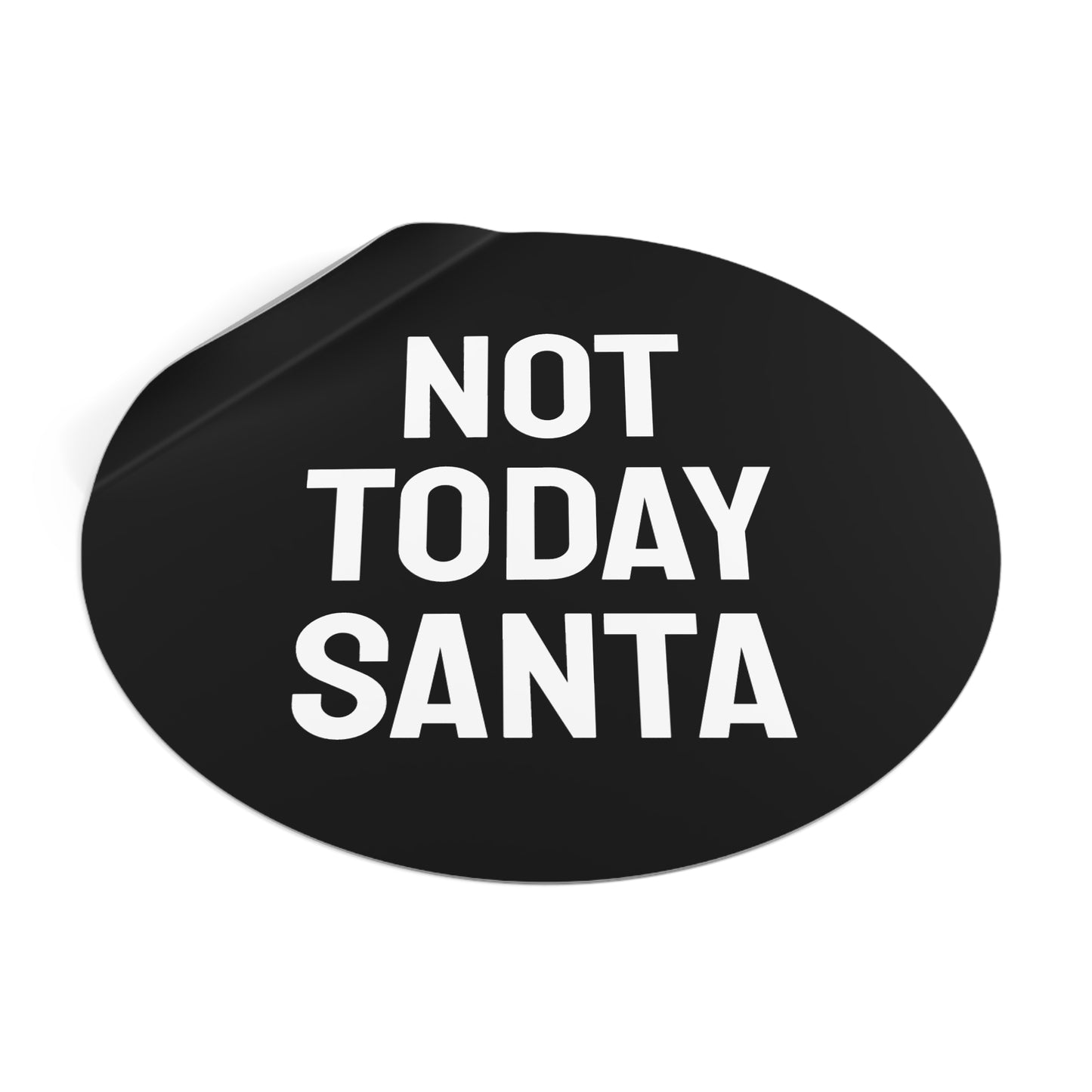 Not Today Santa - Round Vinyl Stickers