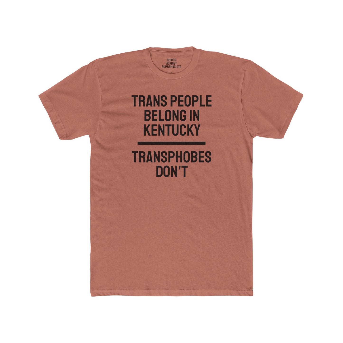 Trans People Belong In Kentucky Transphobes Don't - Unisex Cotton Crew Tee