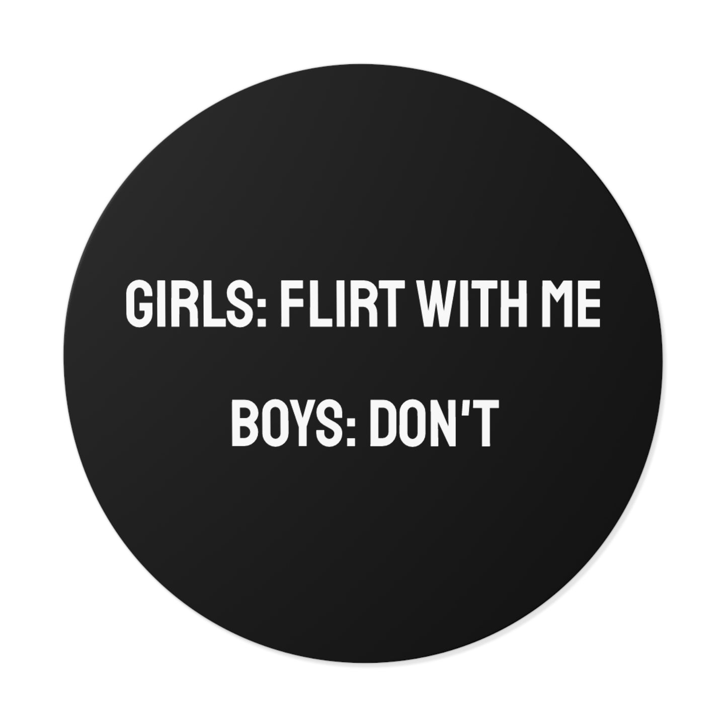 Girls: Flirt With Me Boys: Don't - Round Vinyl Stickers