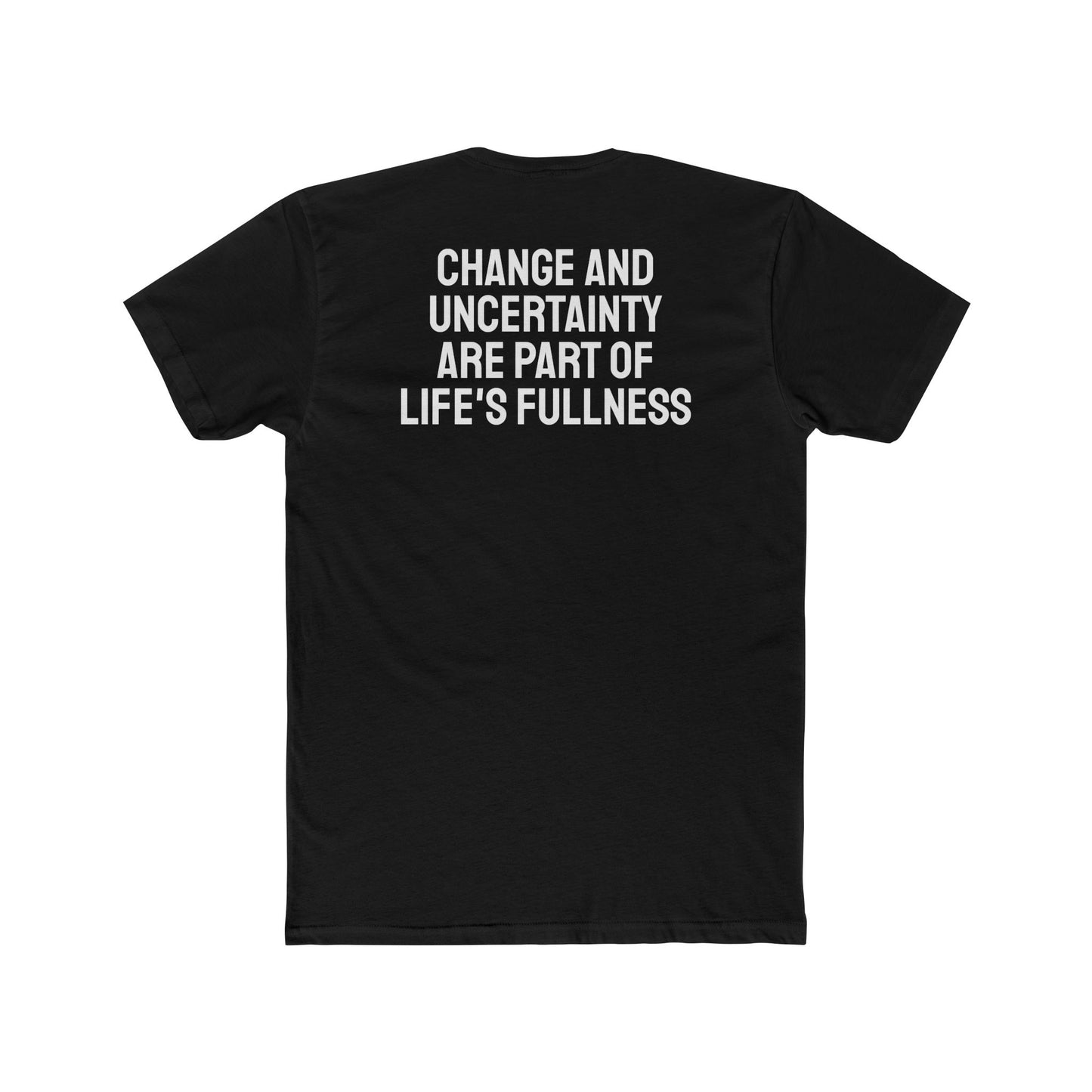 Change And Uncertainty Are Part Of Life's Fullness - Unisex Cotton Crew Tee