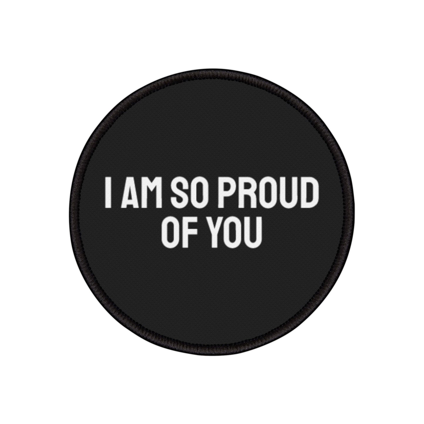 I Am So Proud Of You - Iron-On Patch