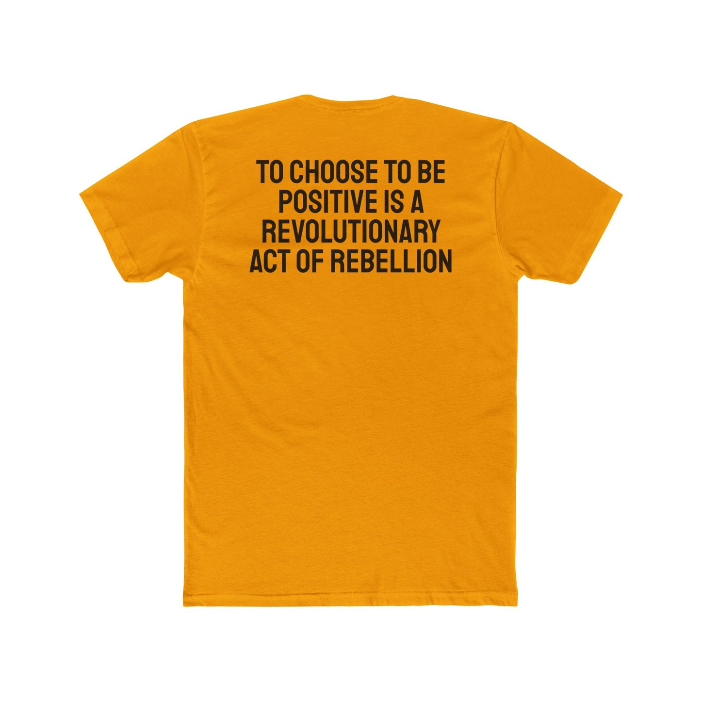 To Choose To Be Positive Is A Revolutionary Act Of Rebellion - Unisex Cotton Crew Tee