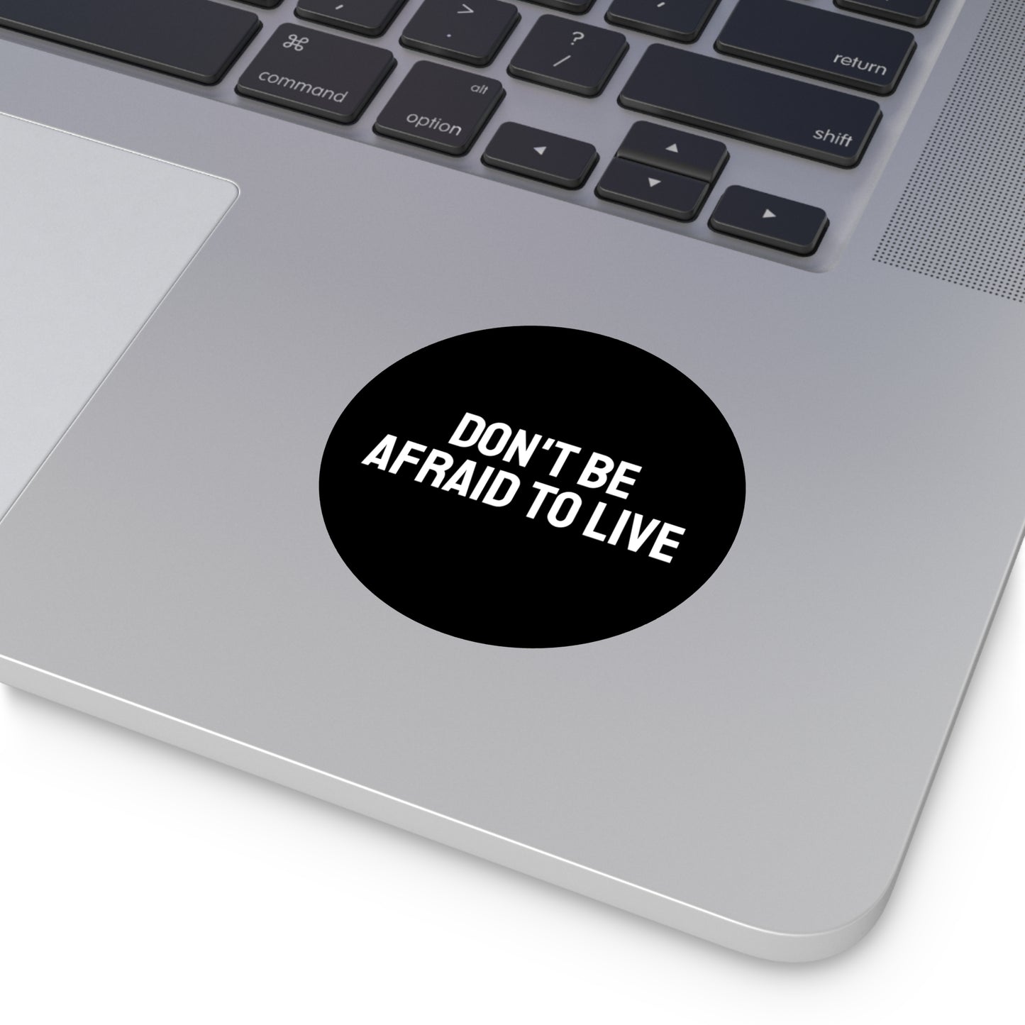 Don't Be Afraid To Live - Round Vinyl Stickers