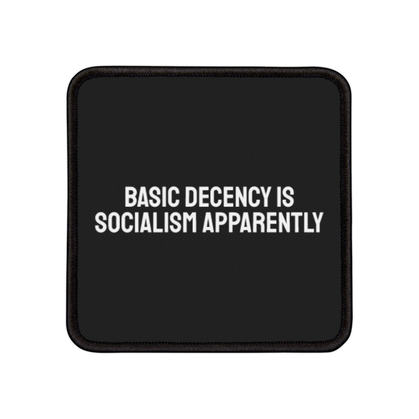 Basic Decency Is Socialism Apparently - Iron-On Patch