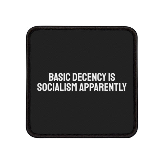 Basic Decency Is Socialism Apparently - Iron-On Patch