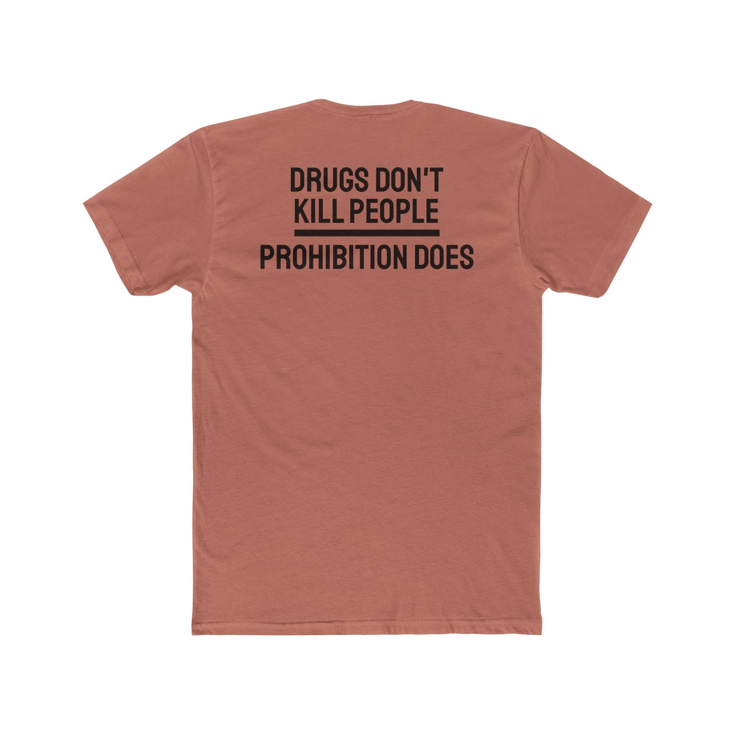 Drugs Don't Kill People Prohibition Does - Unisex Cotton Crew Tee