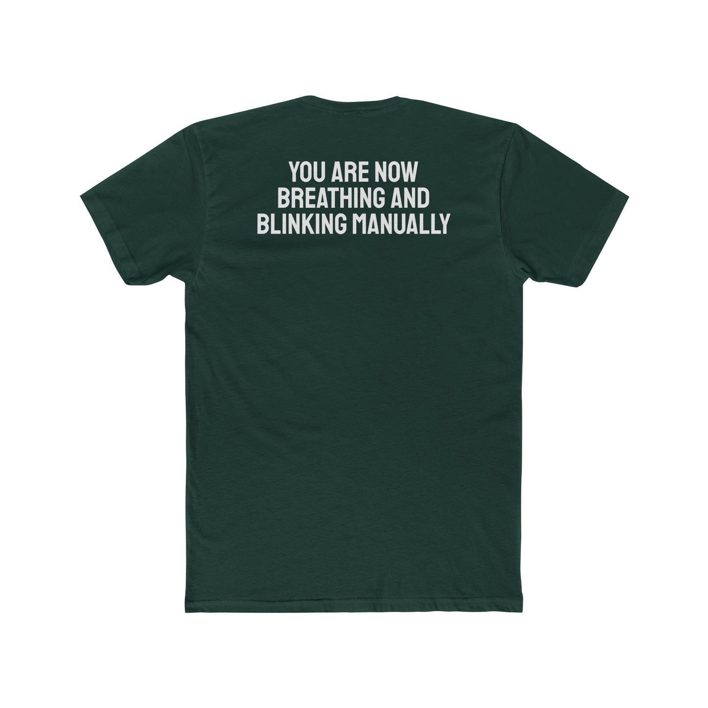 You Are Now Breathing And Blinking Manually - Unisex Cotton Crew Tee