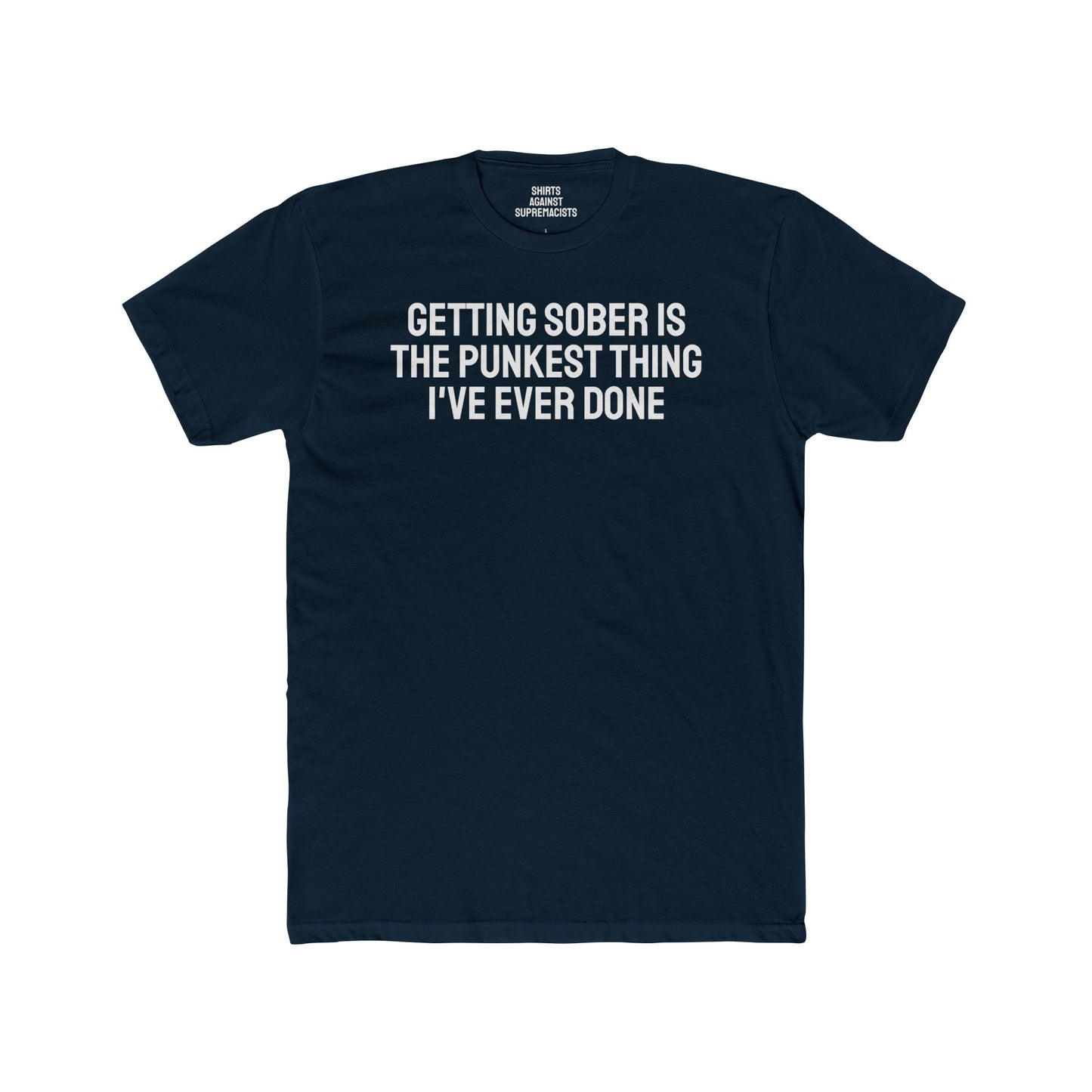 Getting Sober Is The Punkest Thing I've Ever Done - Unisex Cotton Crew Tee